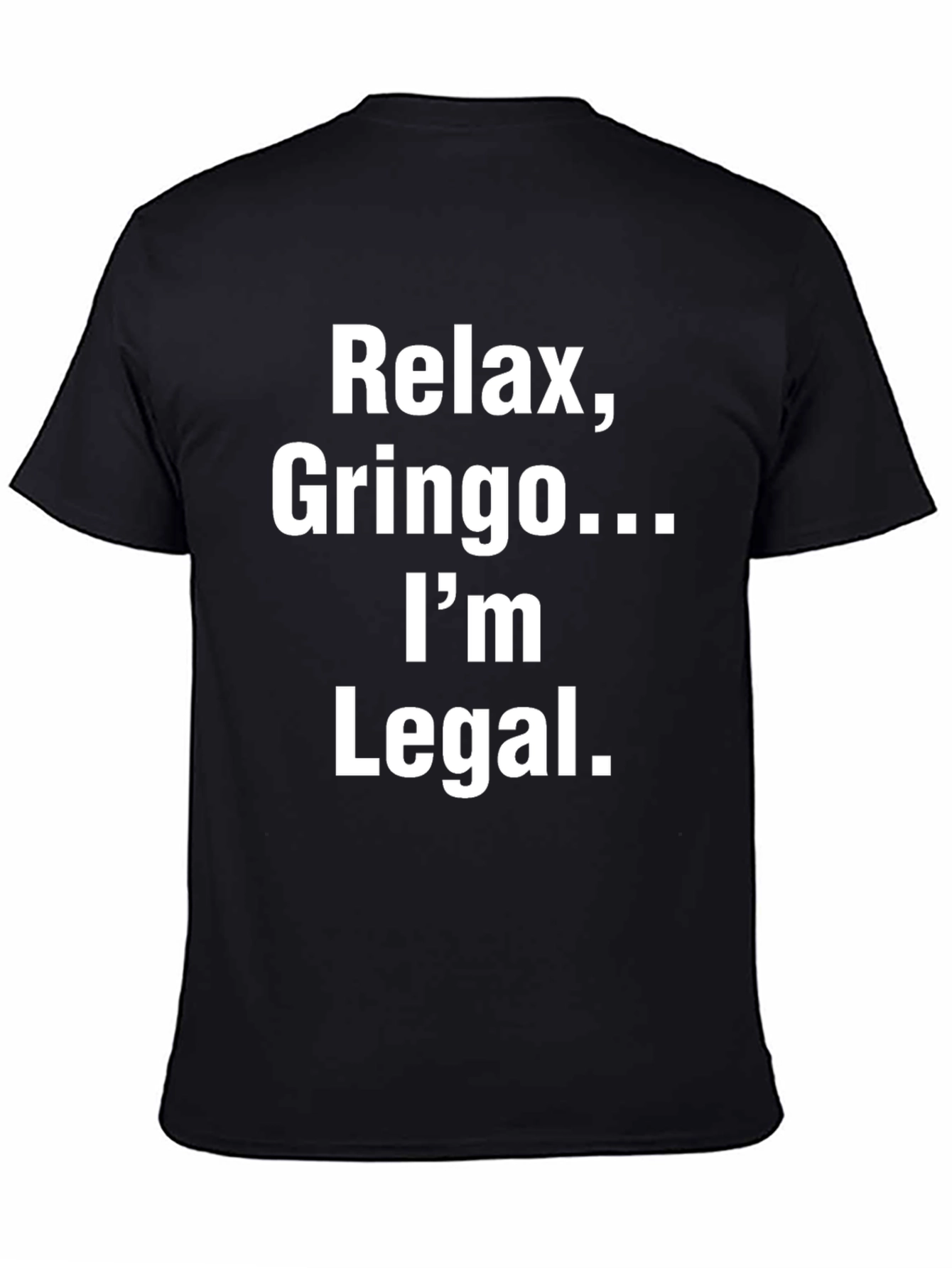 Relax Gringo Im Legal Graphic T-Shirt