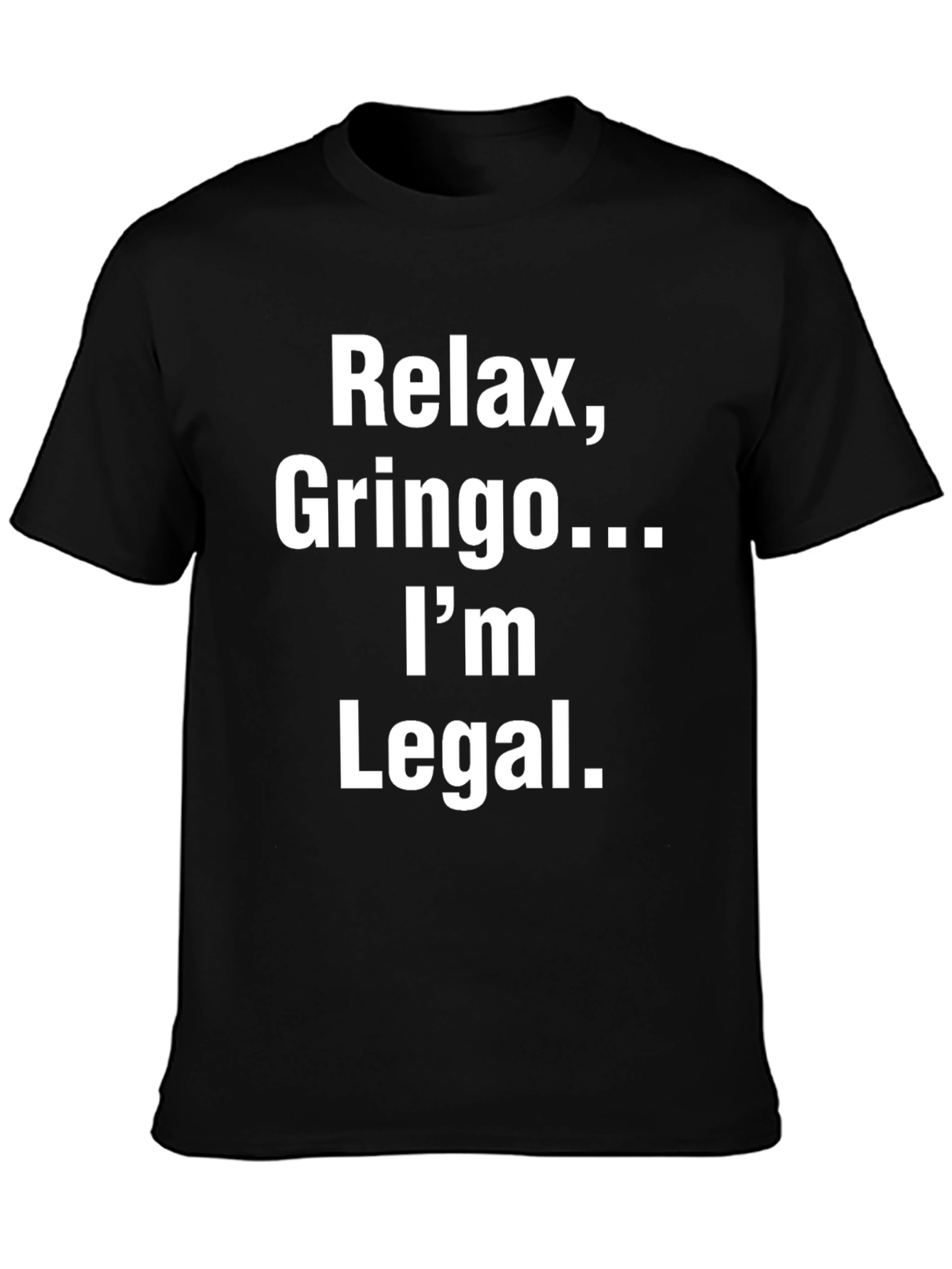 Relax Gringo Im Legal Graphic T-Shirt