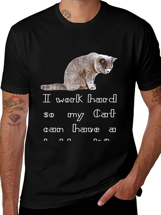 Funny Cat Lover T-Shirt - I Work Hard So My Cat Can Have a Better Life