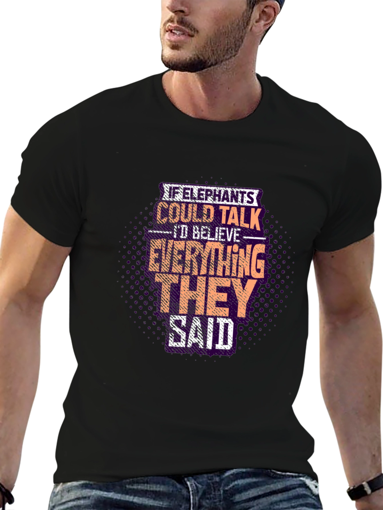 Elephant Wisdom Graphic Tee - Believe What They Say!