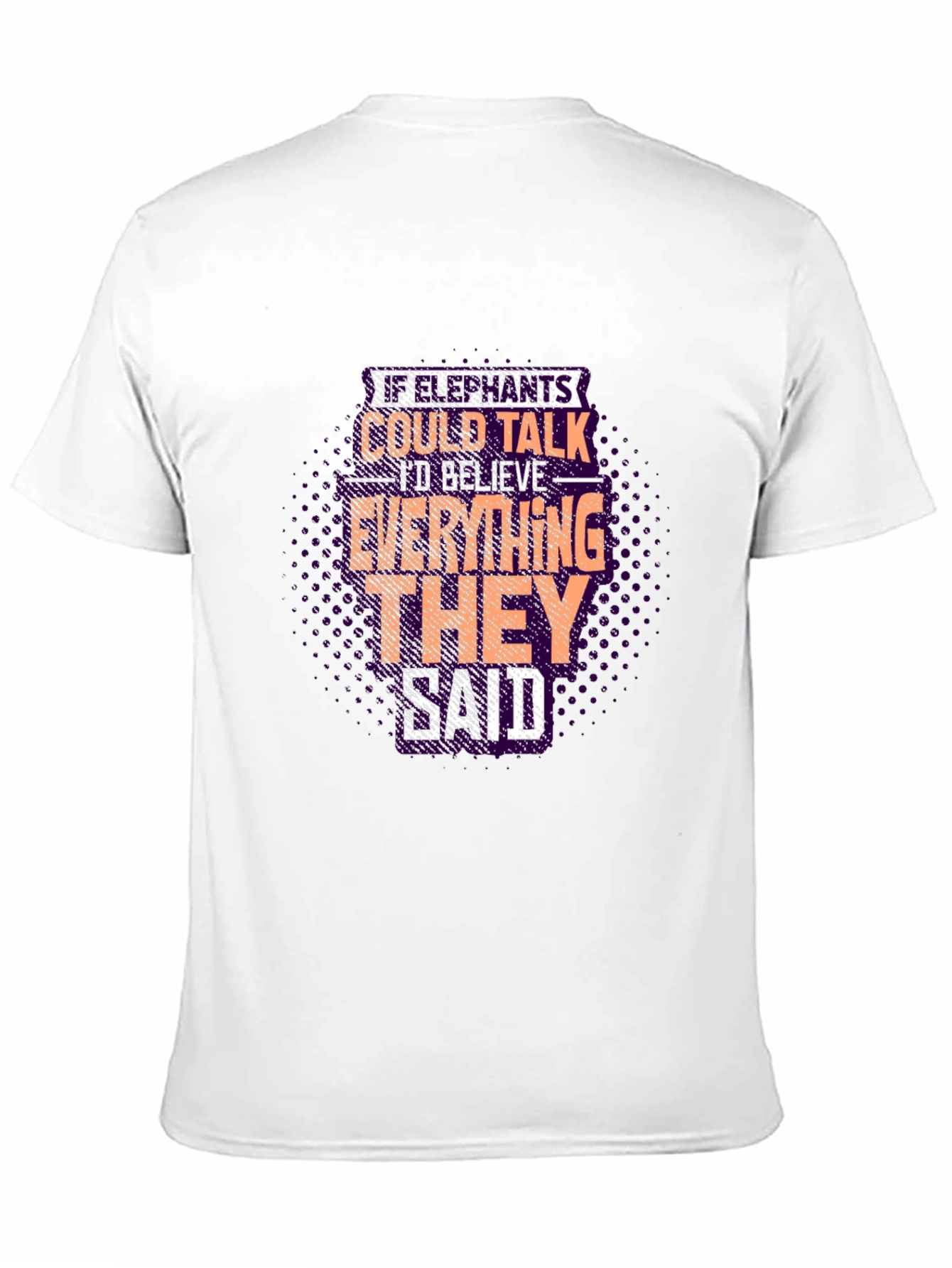 Elephant Wisdom Graphic Tee - Believe What They Say!