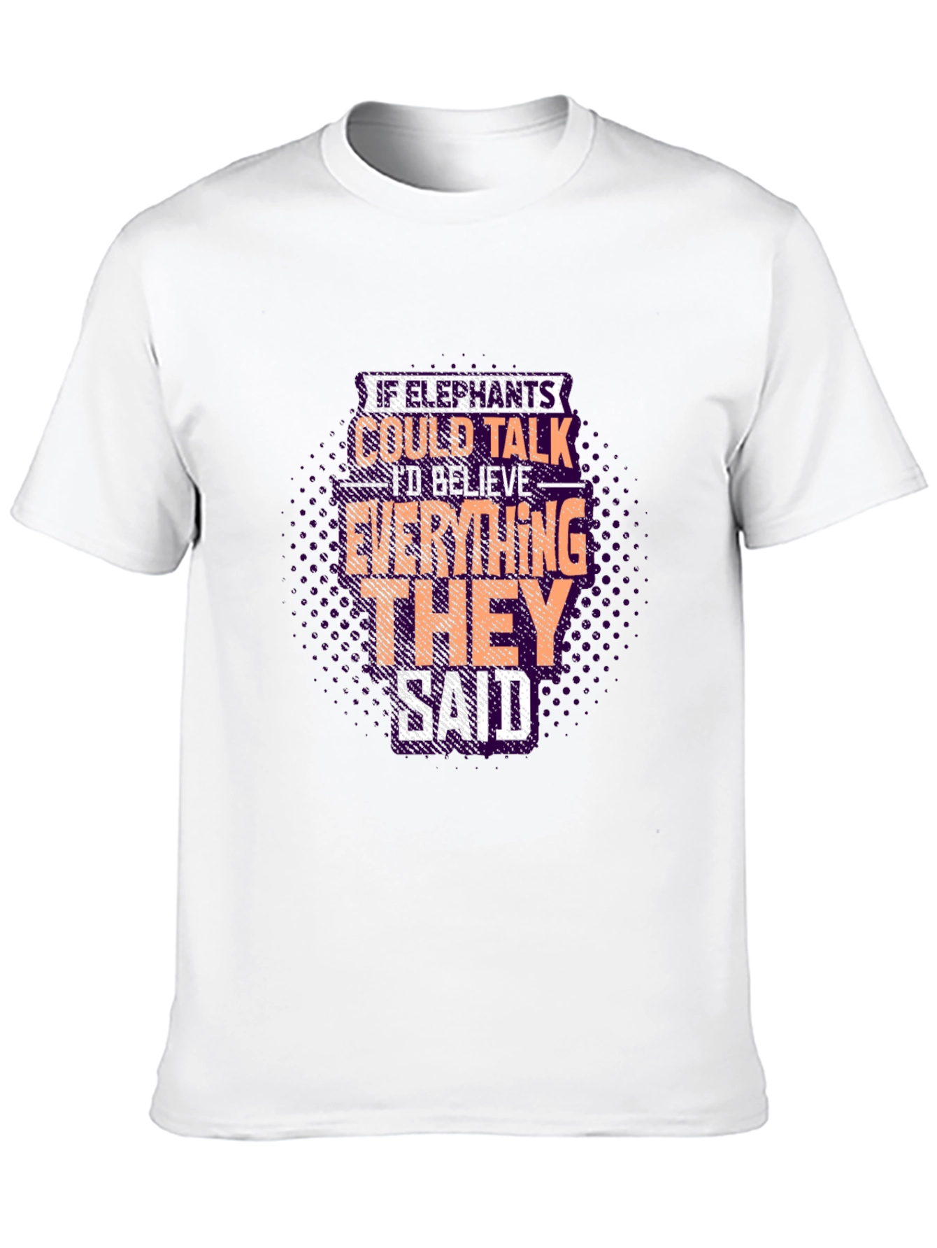 Elephant Wisdom Graphic Tee - Believe What They Say!