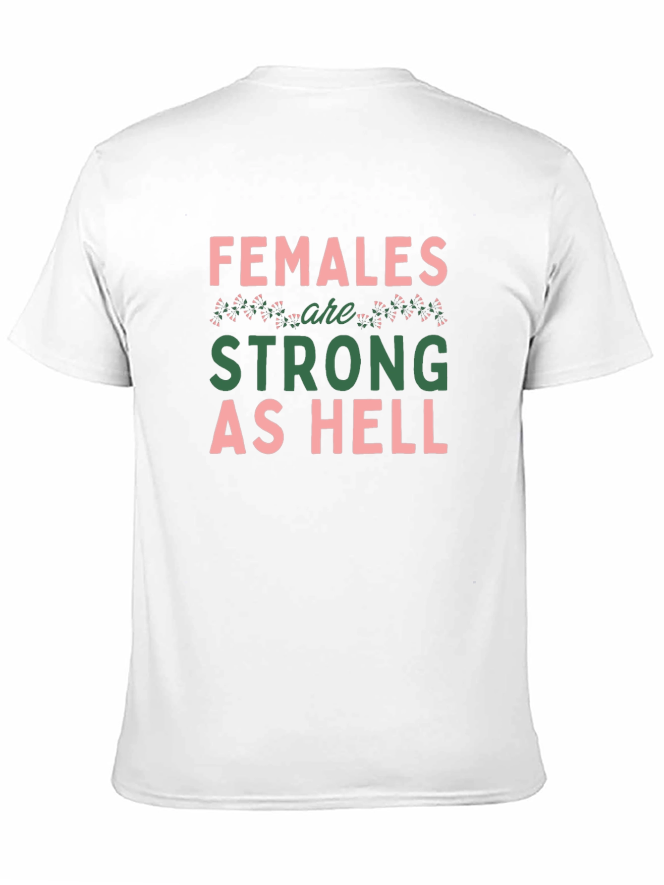 Females Are Strong As Hell Graphic T-Shirt