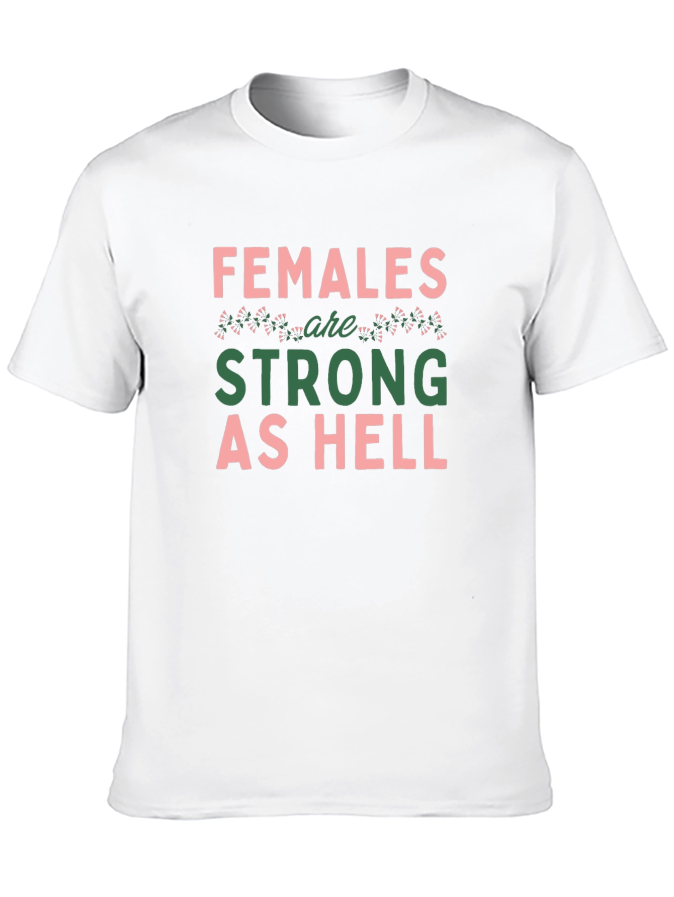 Females Are Strong As Hell Graphic T-Shirt