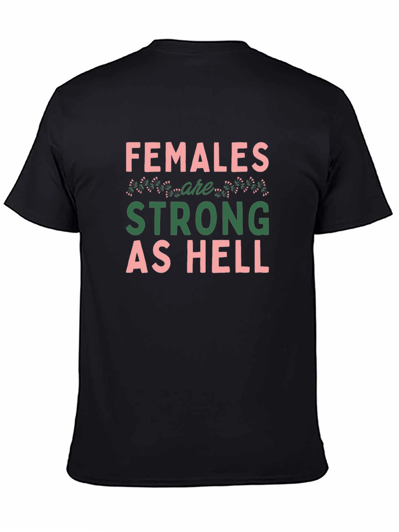 Females Are Strong As Hell Graphic T-Shirt