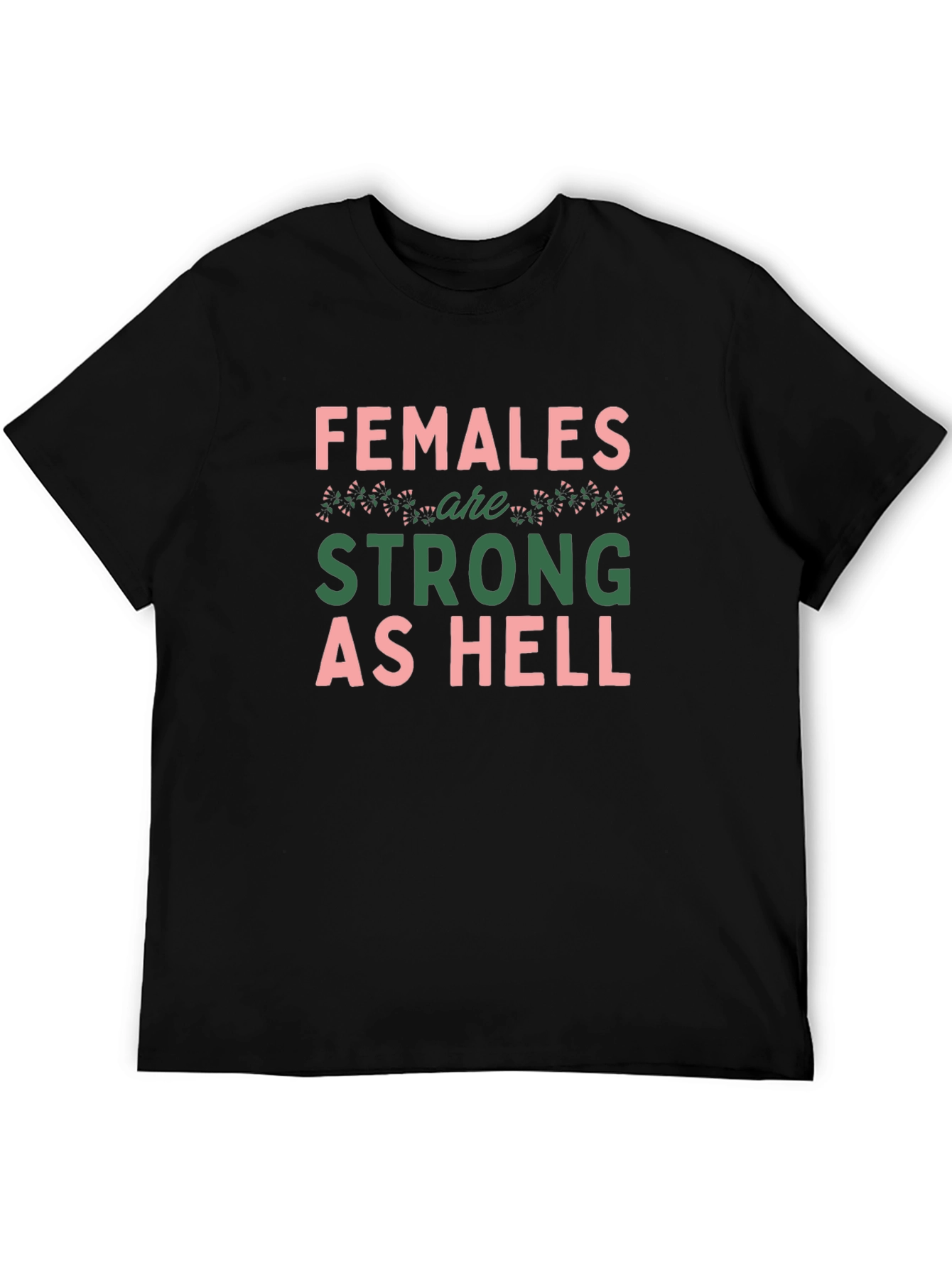 Females Are Strong As Hell Graphic T-Shirt