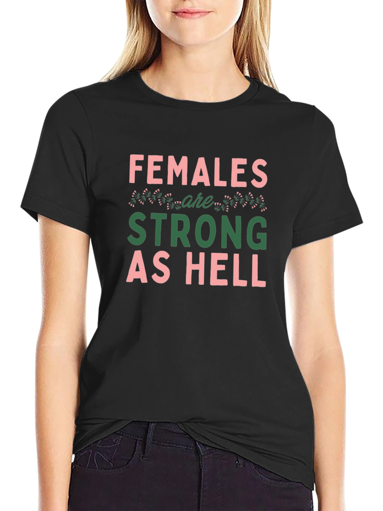 Females Are Strong As Hell Graphic T-Shirt