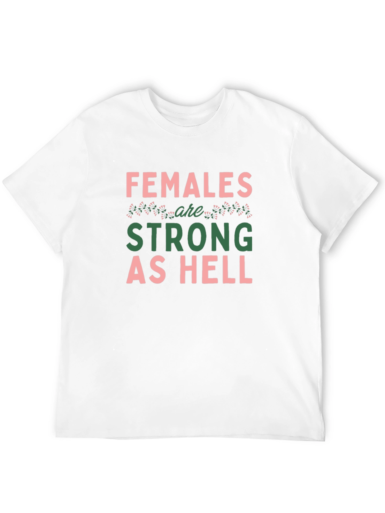 Females Are Strong As Hell Graphic T-Shirt