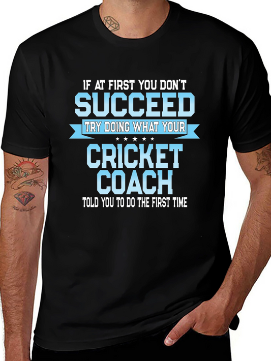 Cricket Coach T-Shirt - If At First You Dont Succeed
