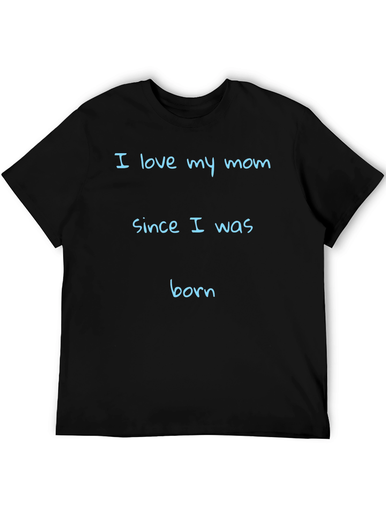 I Love My Mom T-Shirt - Soft Cotton Blend