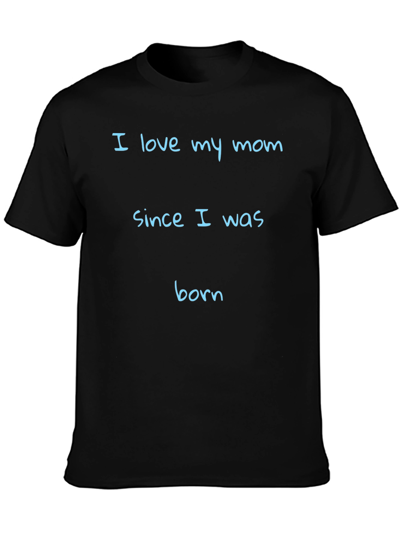 I Love My Mom T-Shirt - Soft Cotton Blend