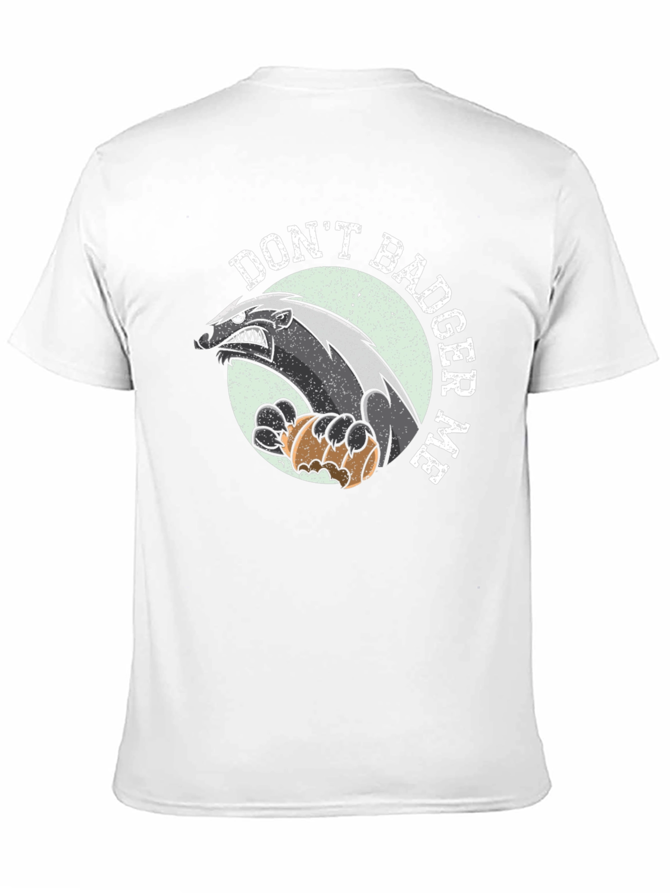 Dont Badger Me Graphic Tee