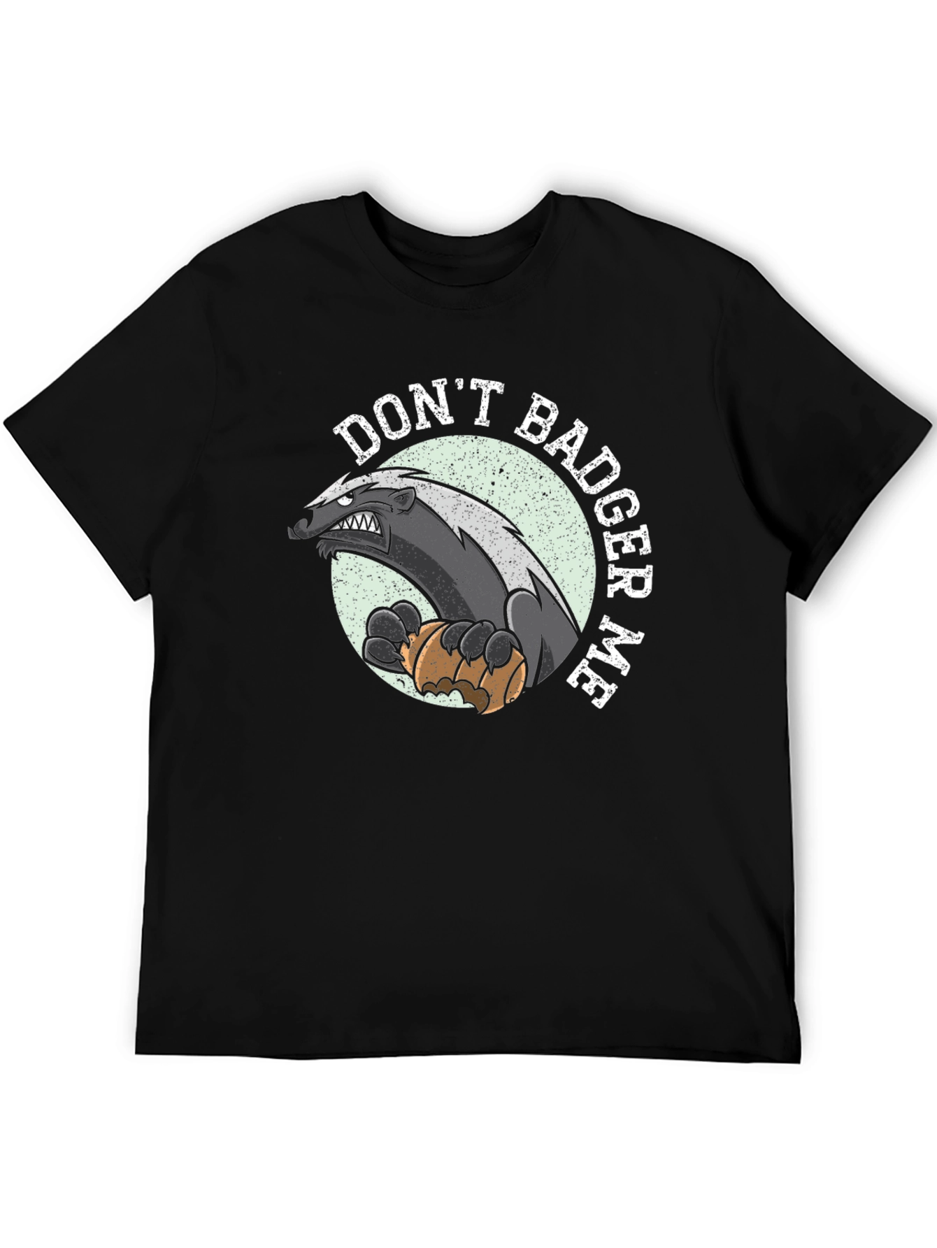 Dont Badger Me Graphic Tee