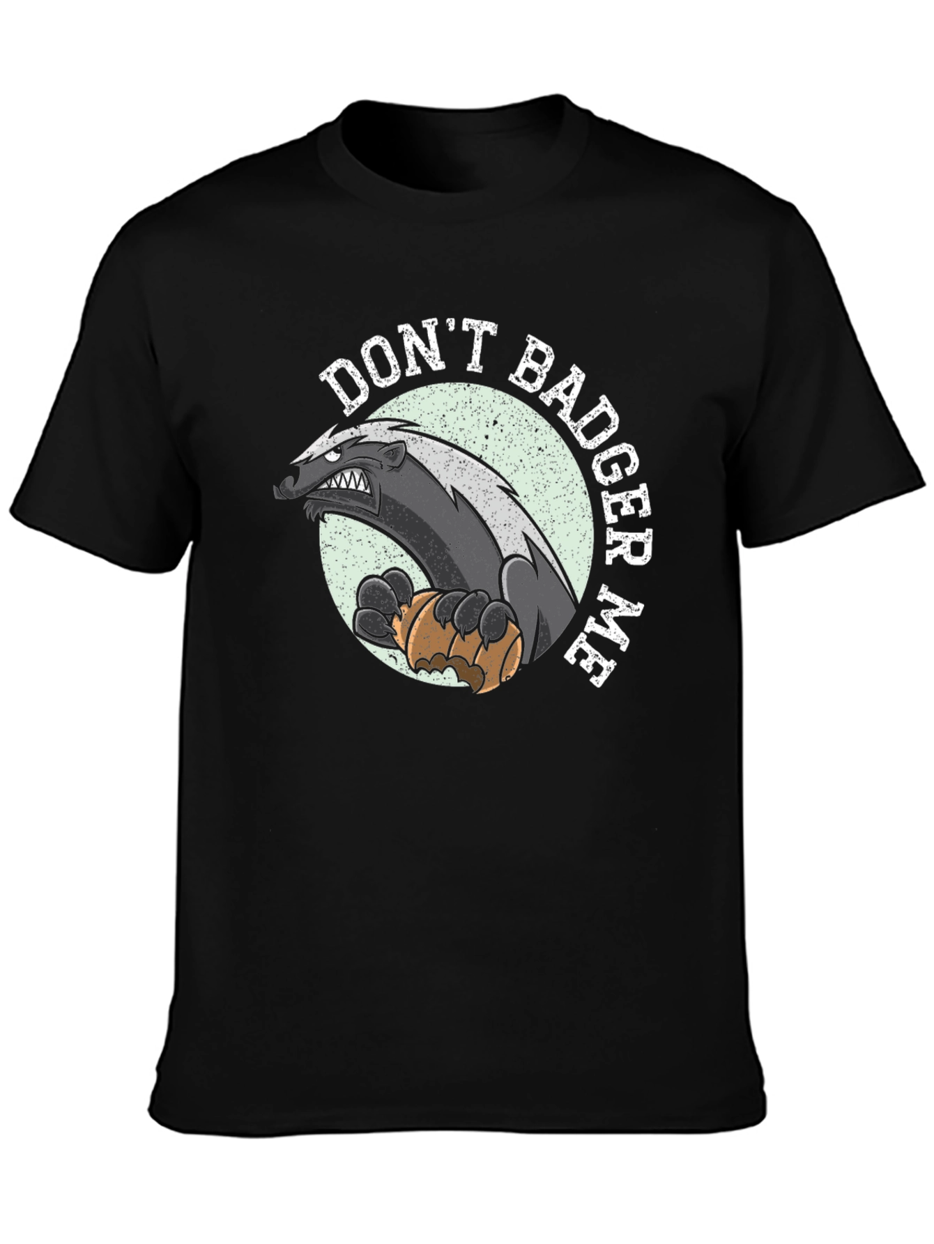 Dont Badger Me Graphic Tee