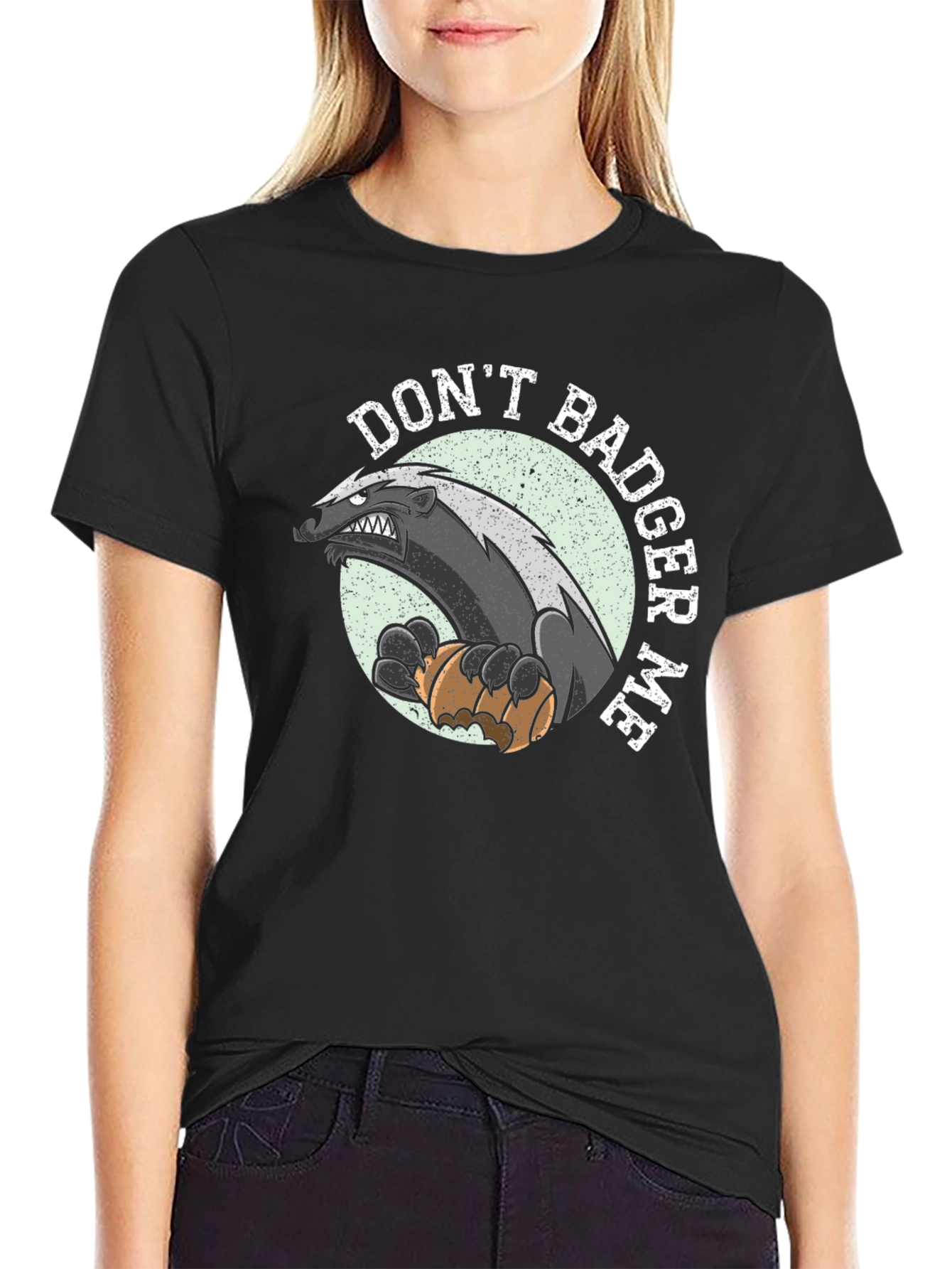 Dont Badger Me Graphic Tee