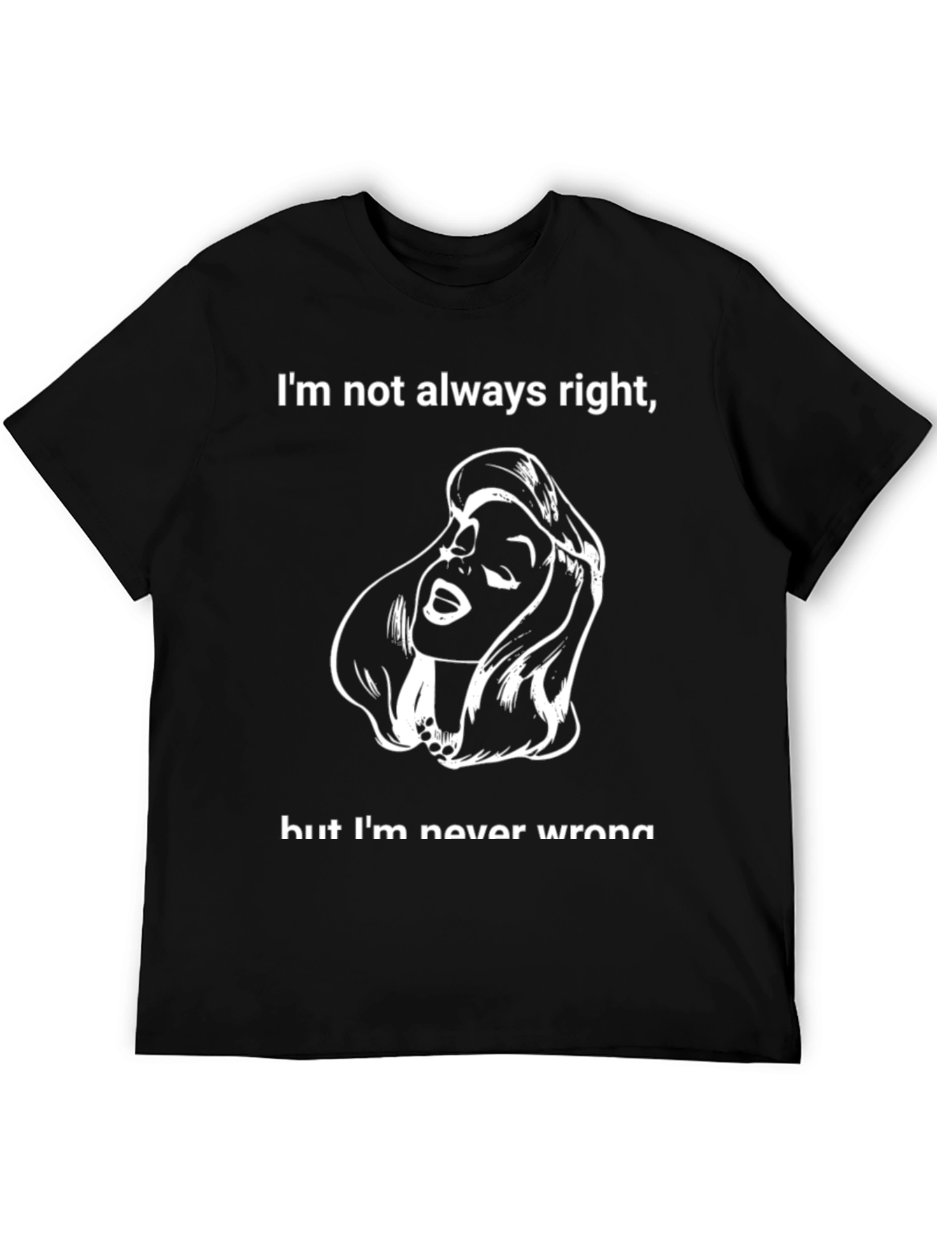 Funny Graphic Tee: Im Not Always Right