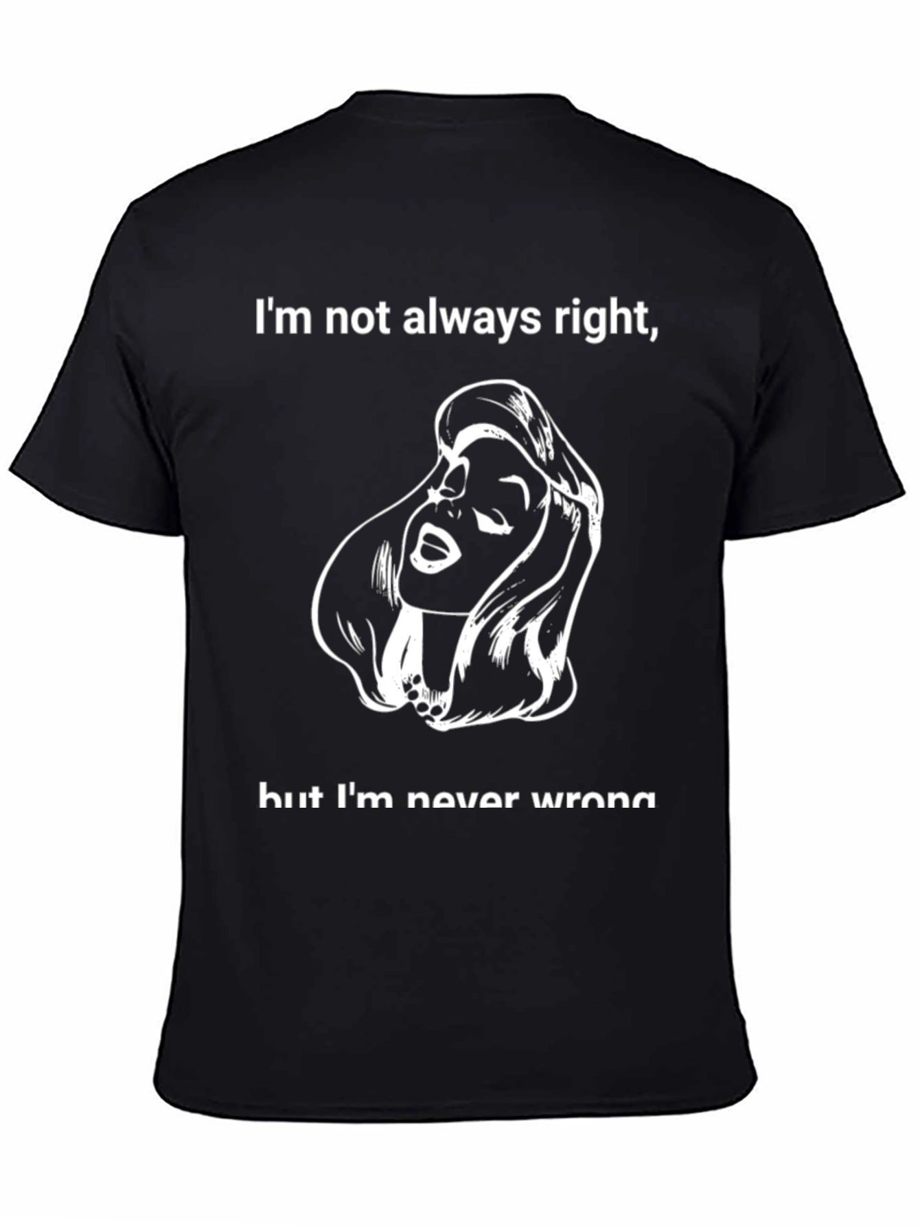 Funny Graphic Tee: Im Not Always Right