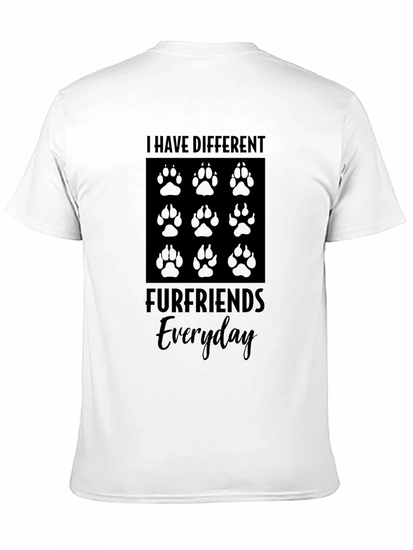 I Have Different Furfriends Everyday Tee