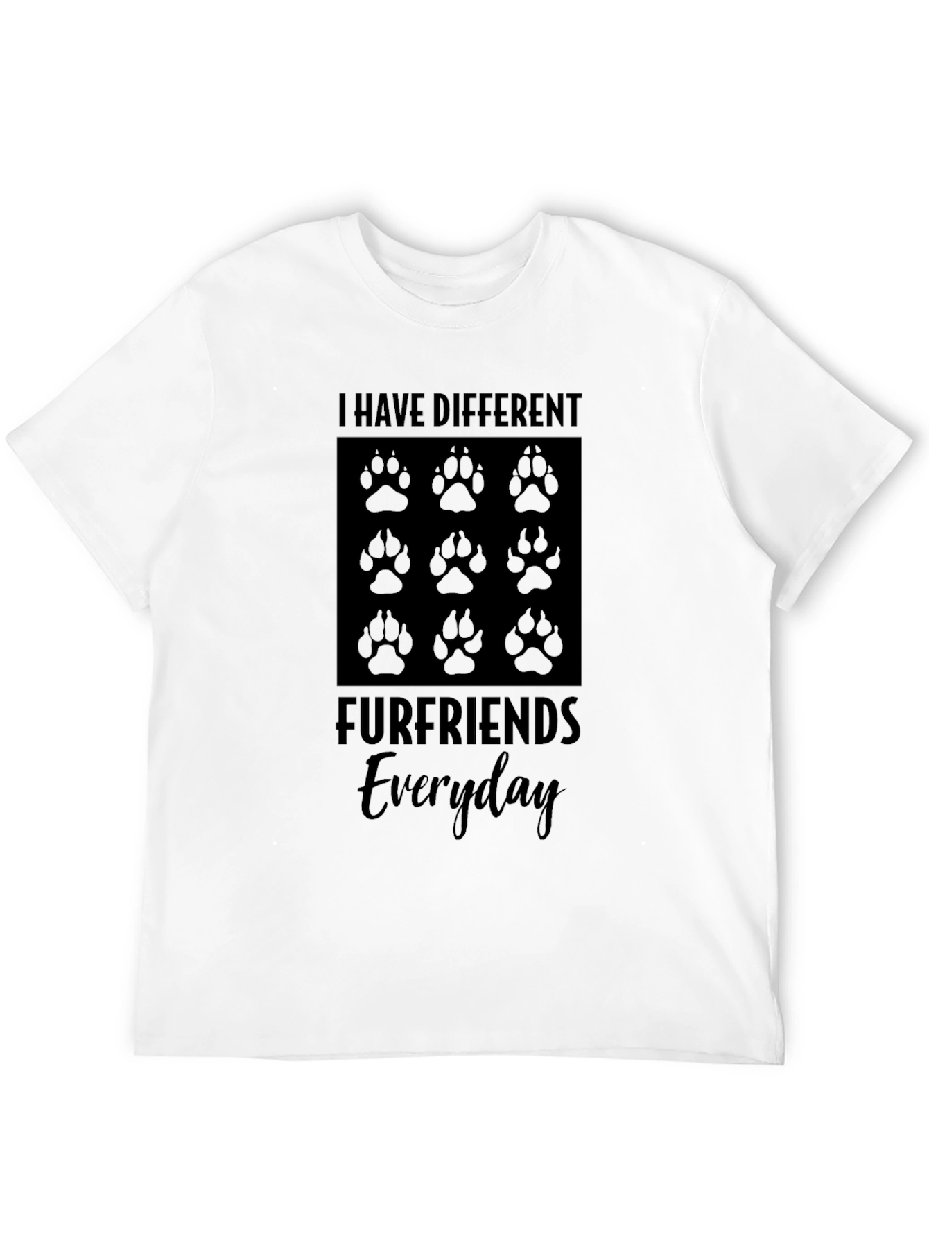 I Have Different Furfriends Everyday Tee