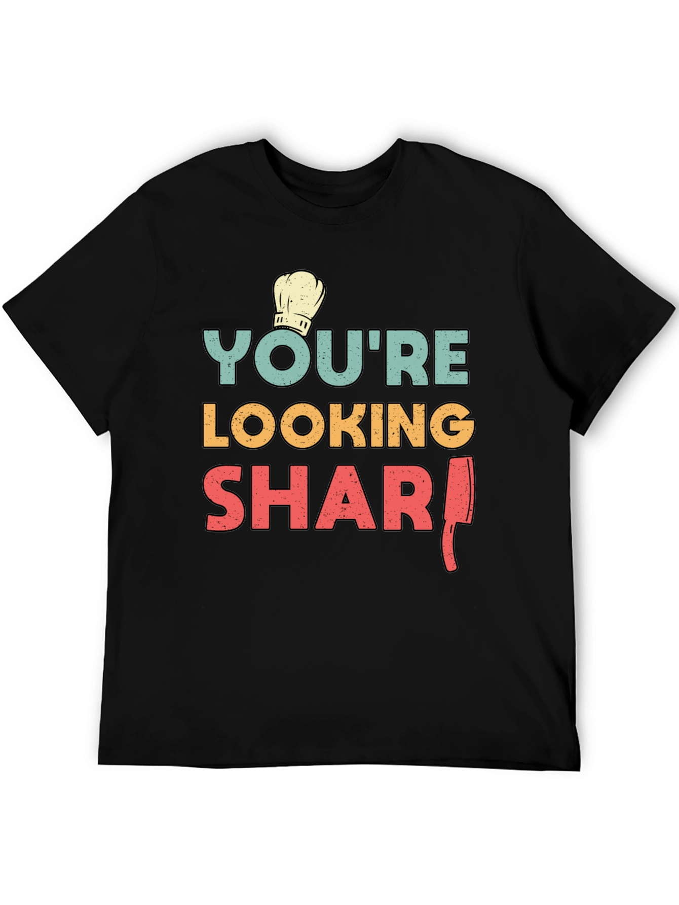 Youre Looking Sharp Chef T-Shirt - Black