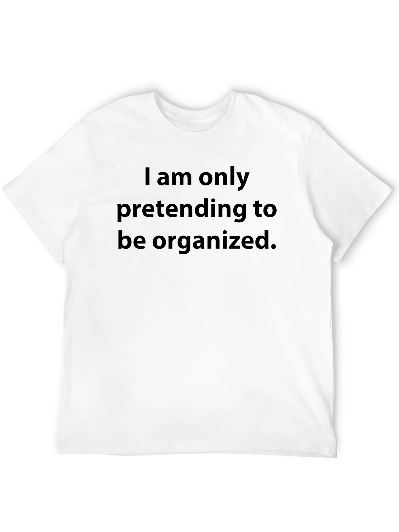 Funny Pretending Organized Graphic T-Shirt