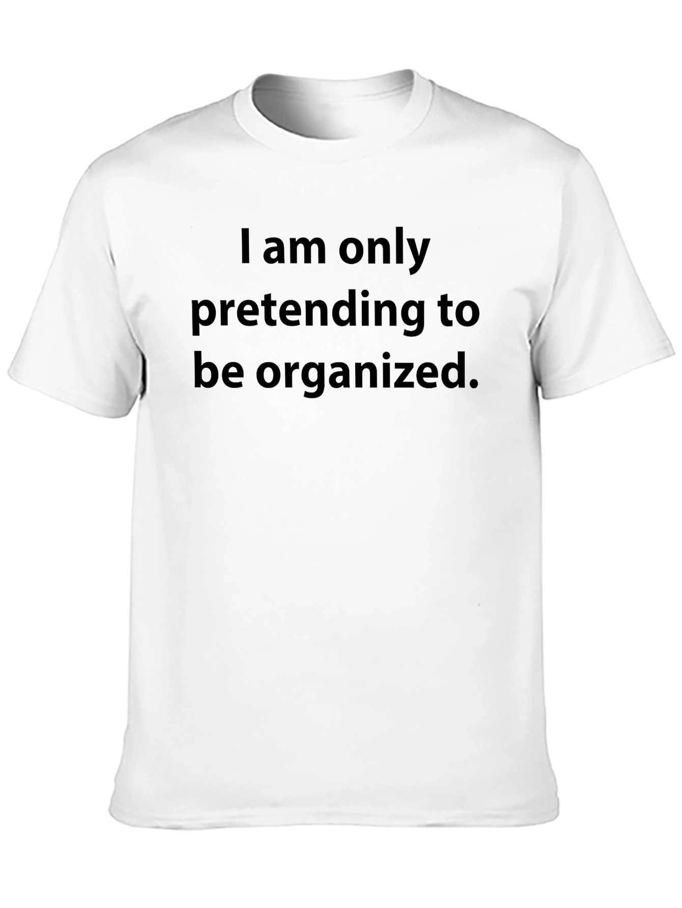 Funny Pretending Organized Graphic T-Shirt
