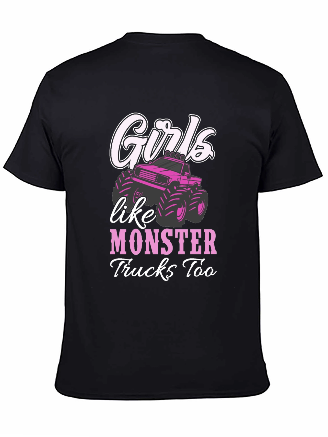 Girls Like Monster Trucks Too T-Shirt