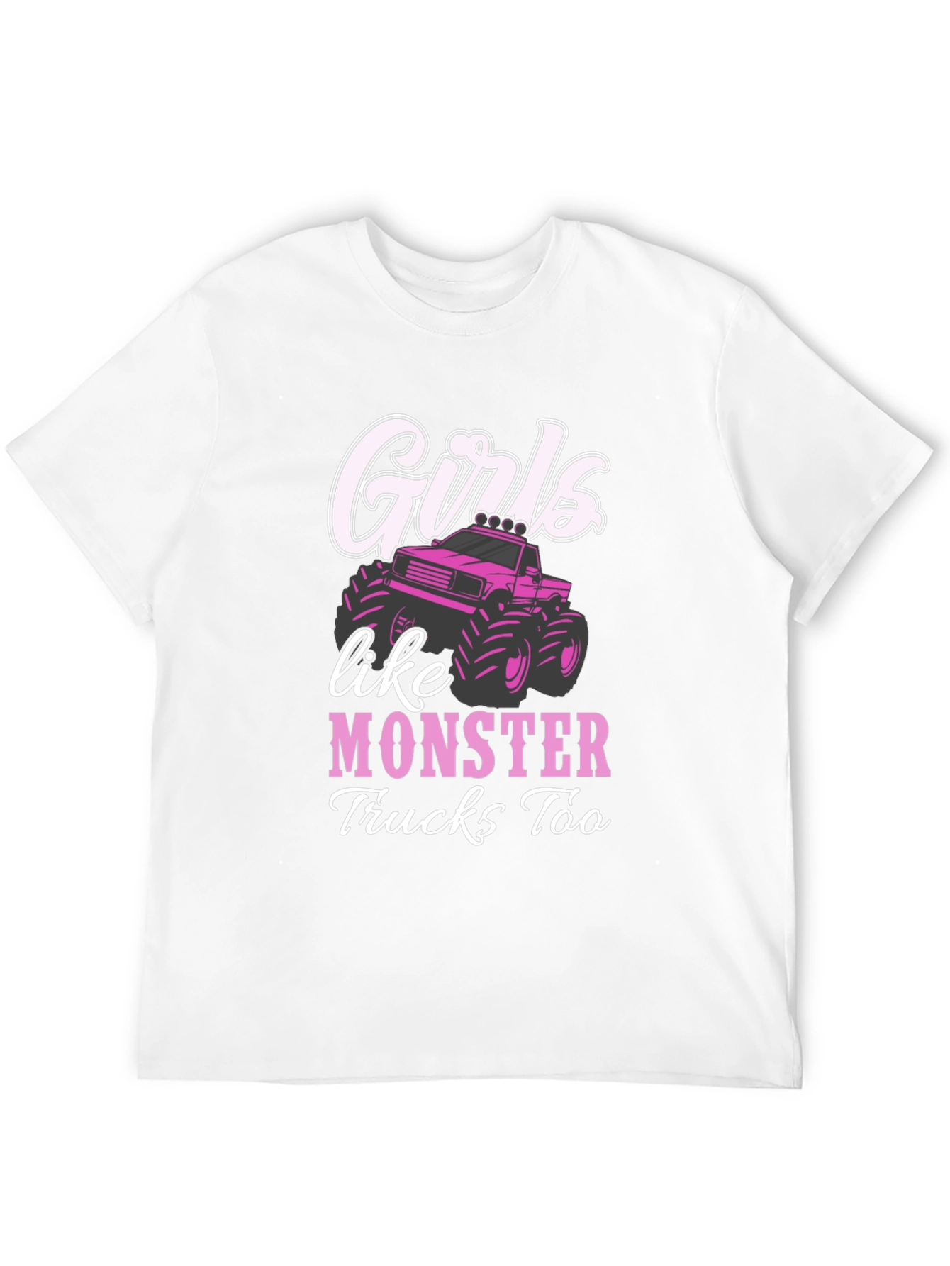 Girls Like Monster Trucks Too T-Shirt