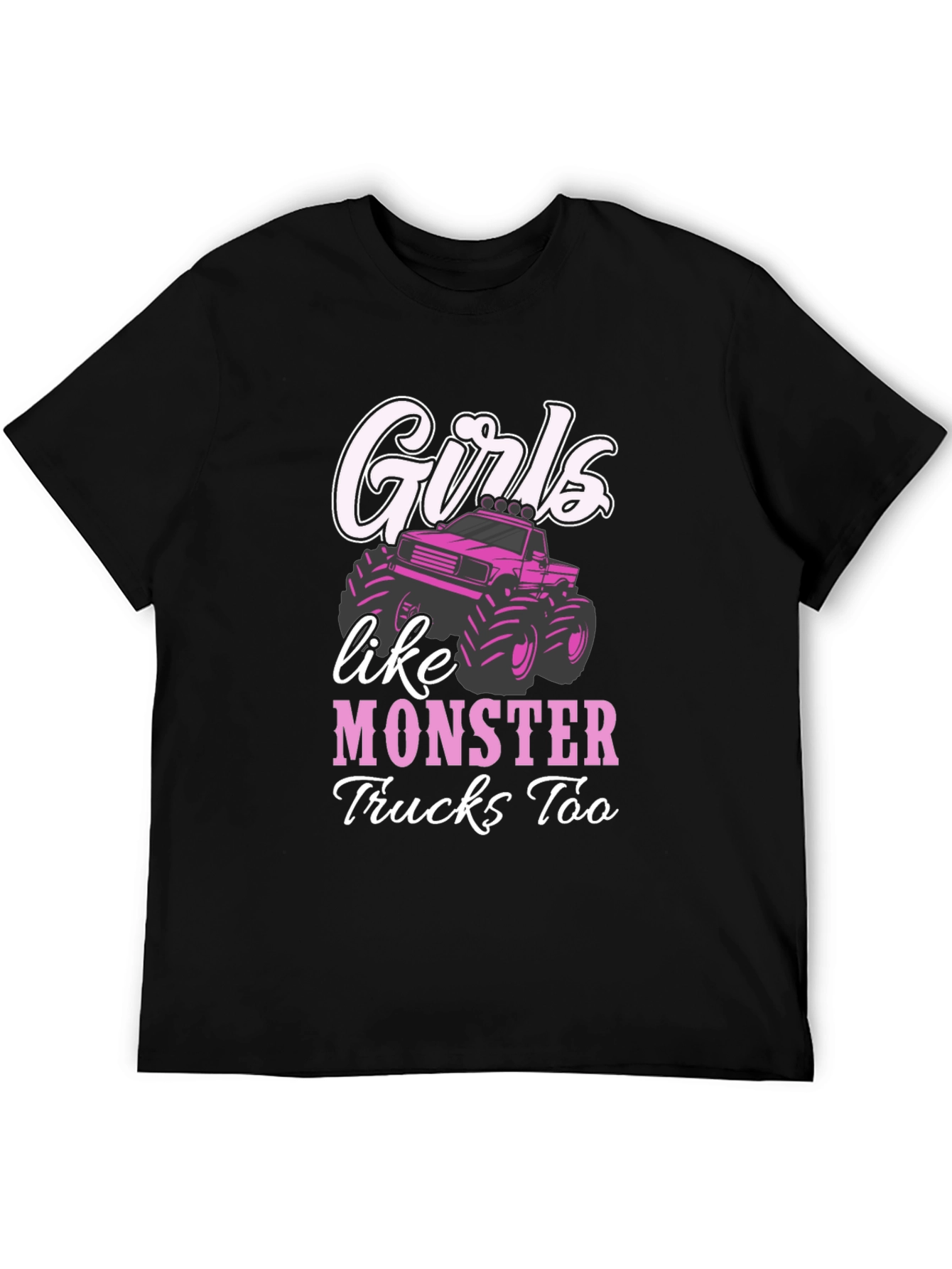 Girls Like Monster Trucks Too T-Shirt
