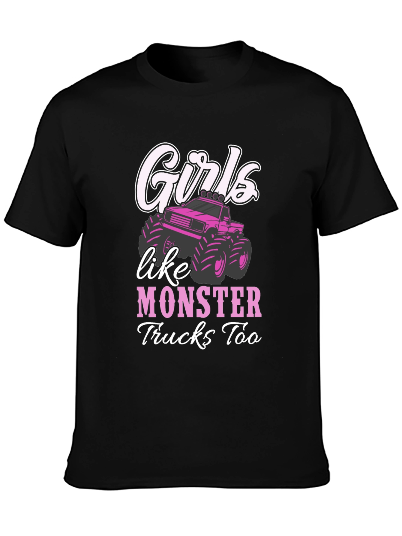 Girls Like Monster Trucks Too T-Shirt