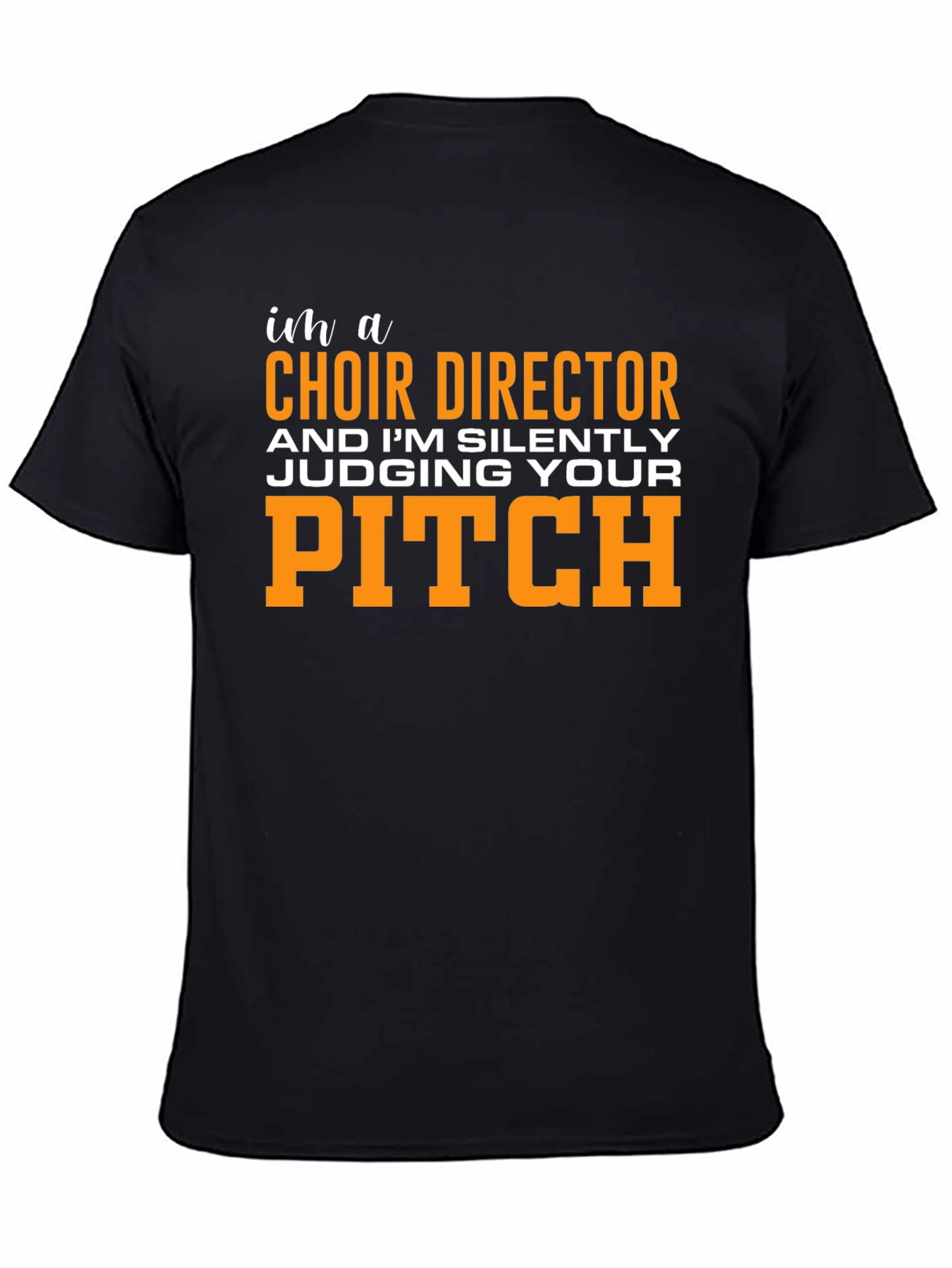 Choir Director Funny T-Shirt - Judging Your Pitch