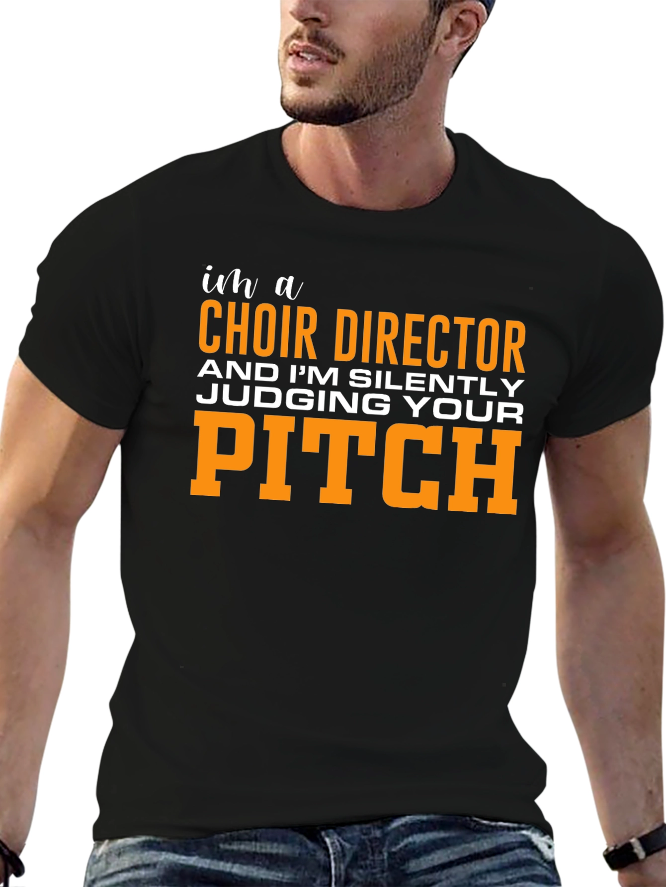 Choir Director Funny T-Shirt - Judging Your Pitch
