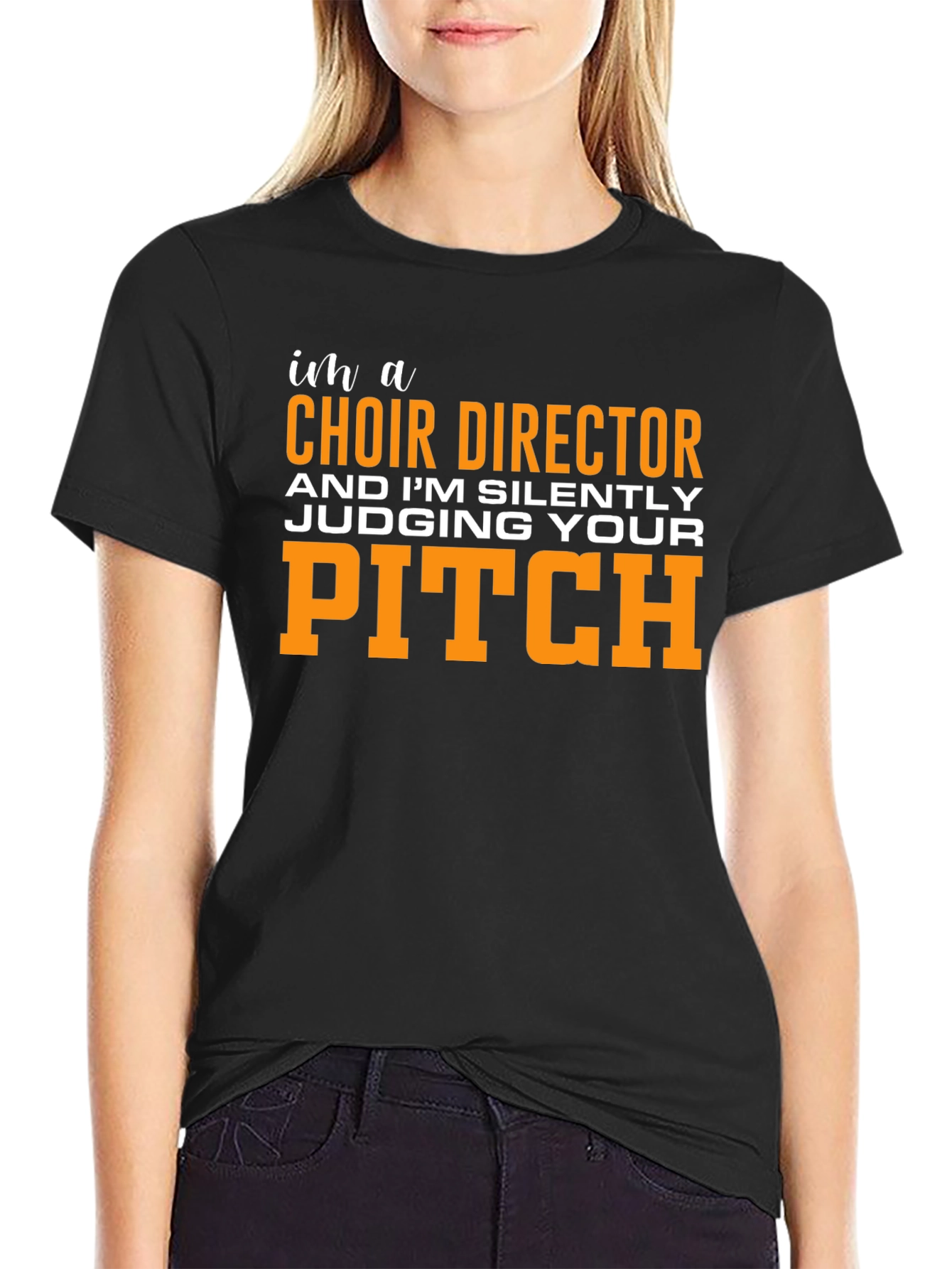 Choir Director Funny T-Shirt - Judging Your Pitch