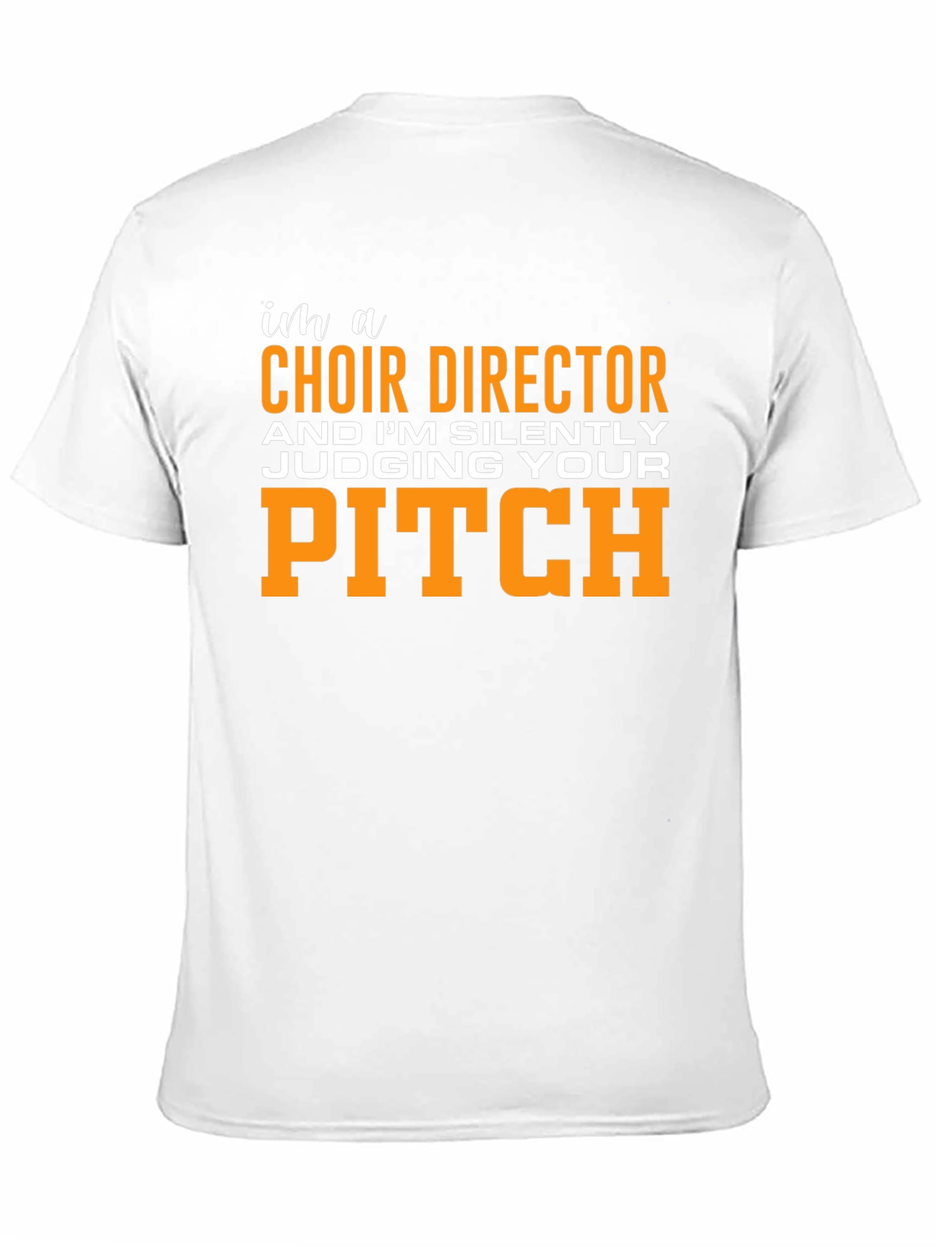Choir Director Funny T-Shirt - Judging Your Pitch