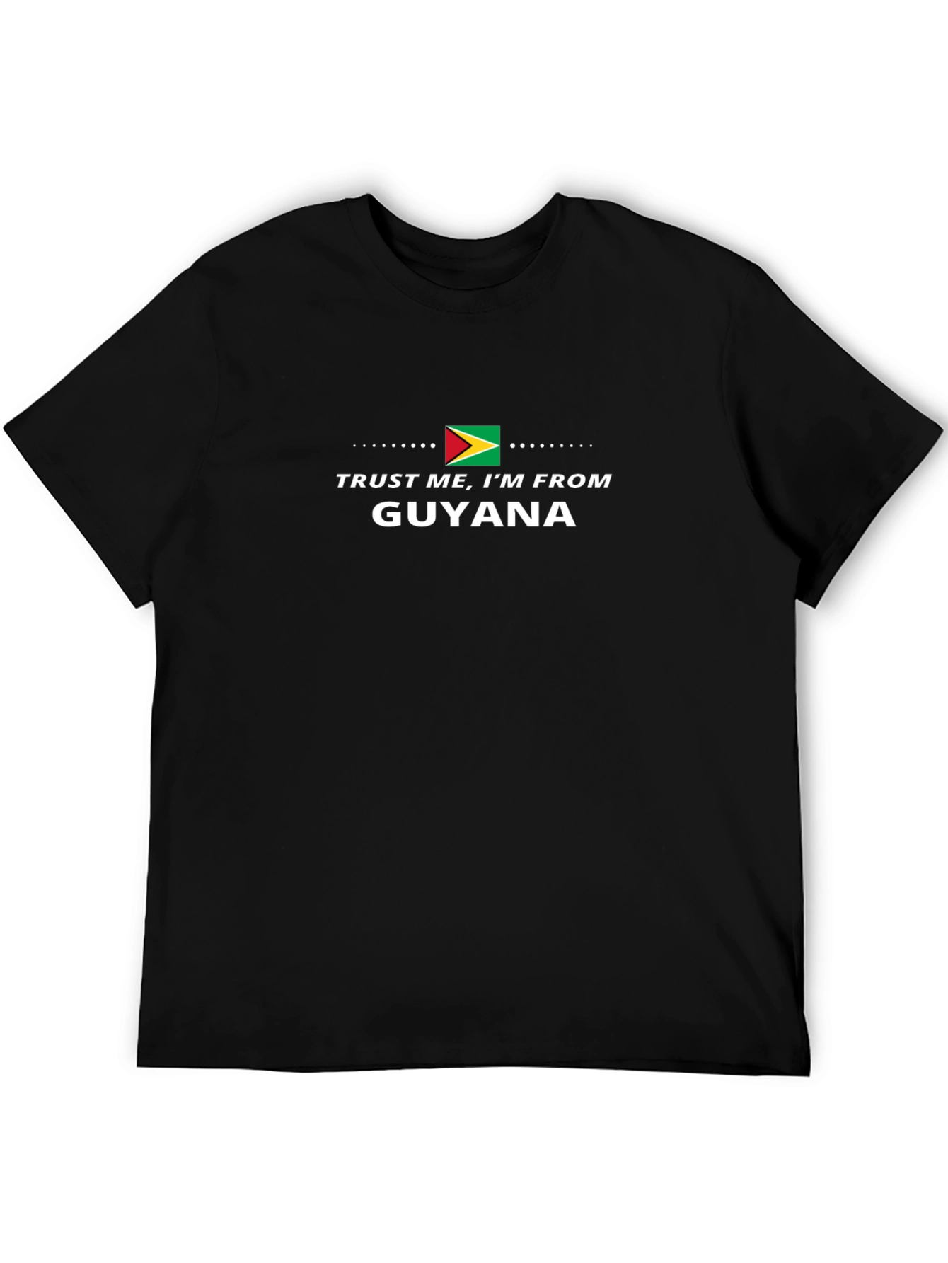 Trust Me Im From Guyana T-Shirt