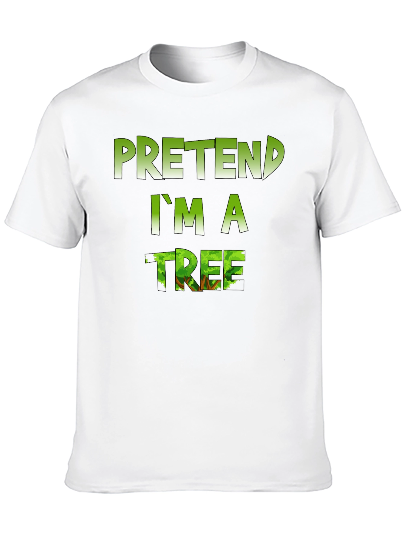 Pretend Im a Tree Graphic T-Shirt