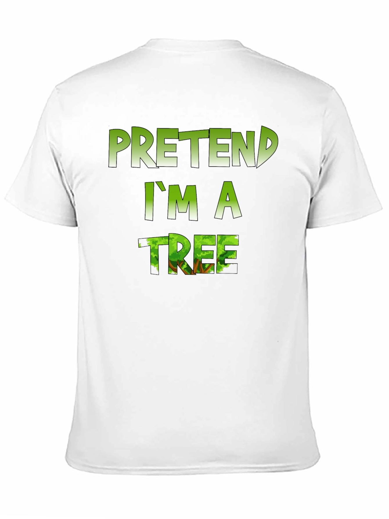 Pretend Im a Tree Graphic T-Shirt