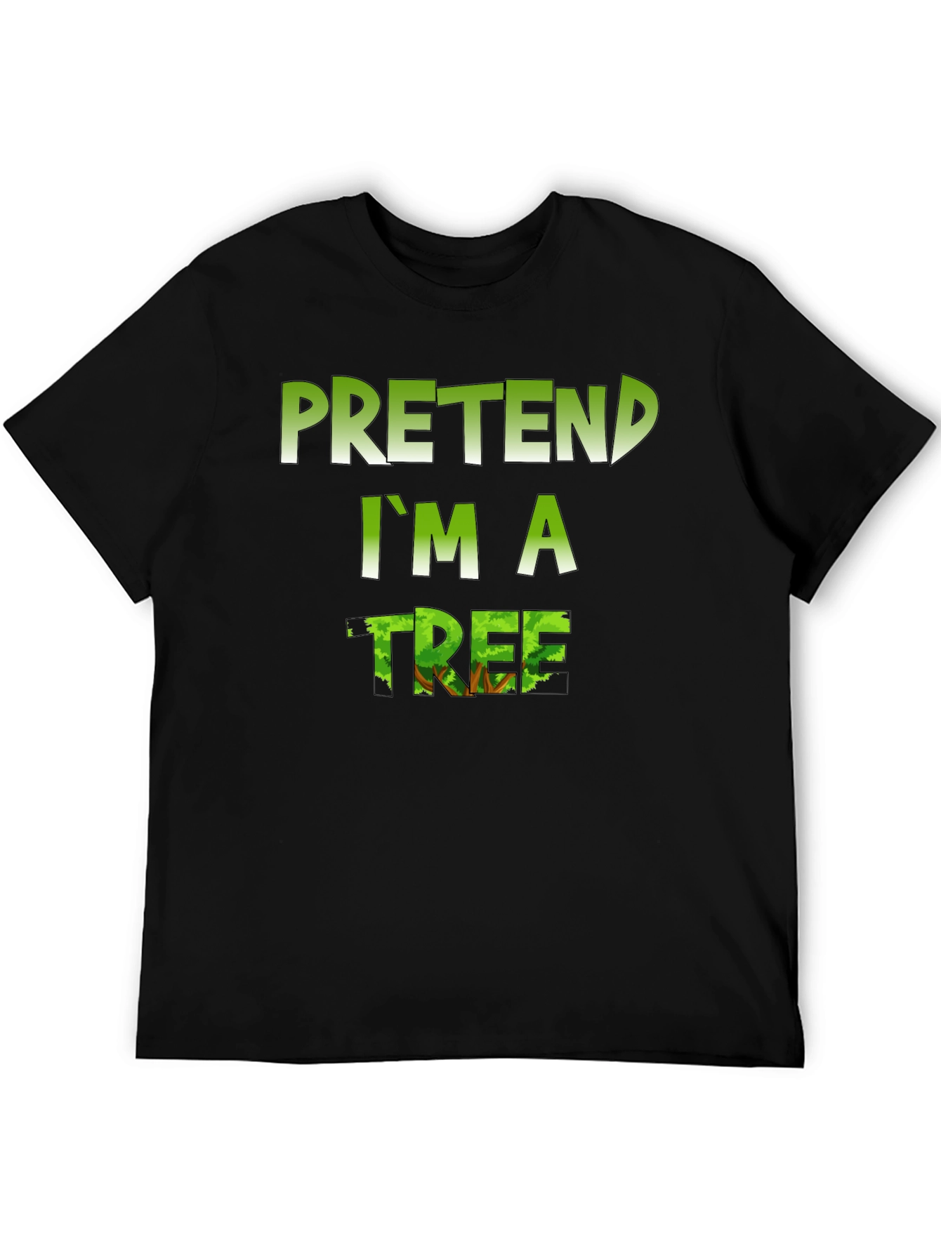 Pretend Im a Tree Graphic T-Shirt
