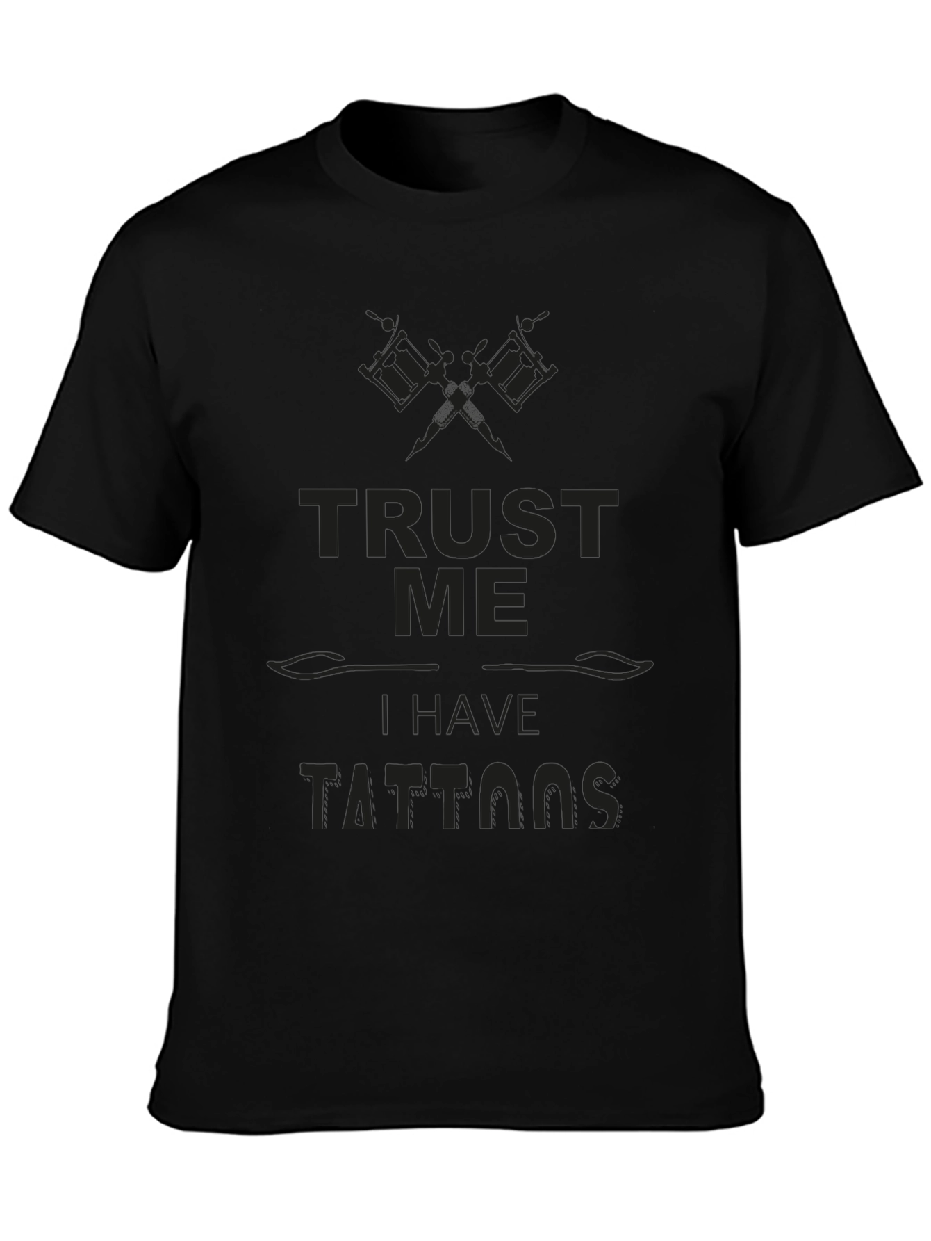 Trust Me I Have Tattoos - Novelty Graphic Tee