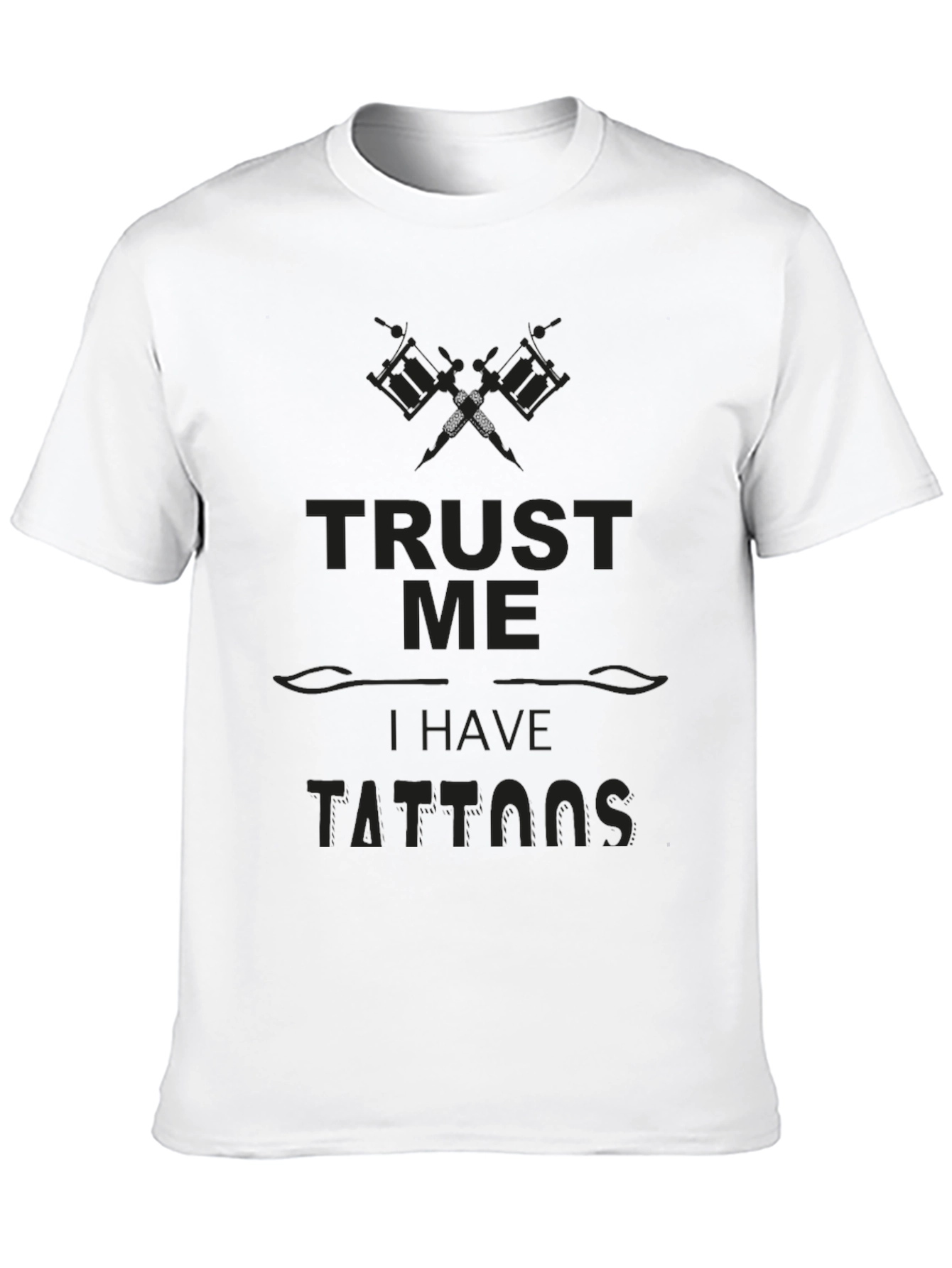Trust Me I Have Tattoos - Novelty Graphic Tee