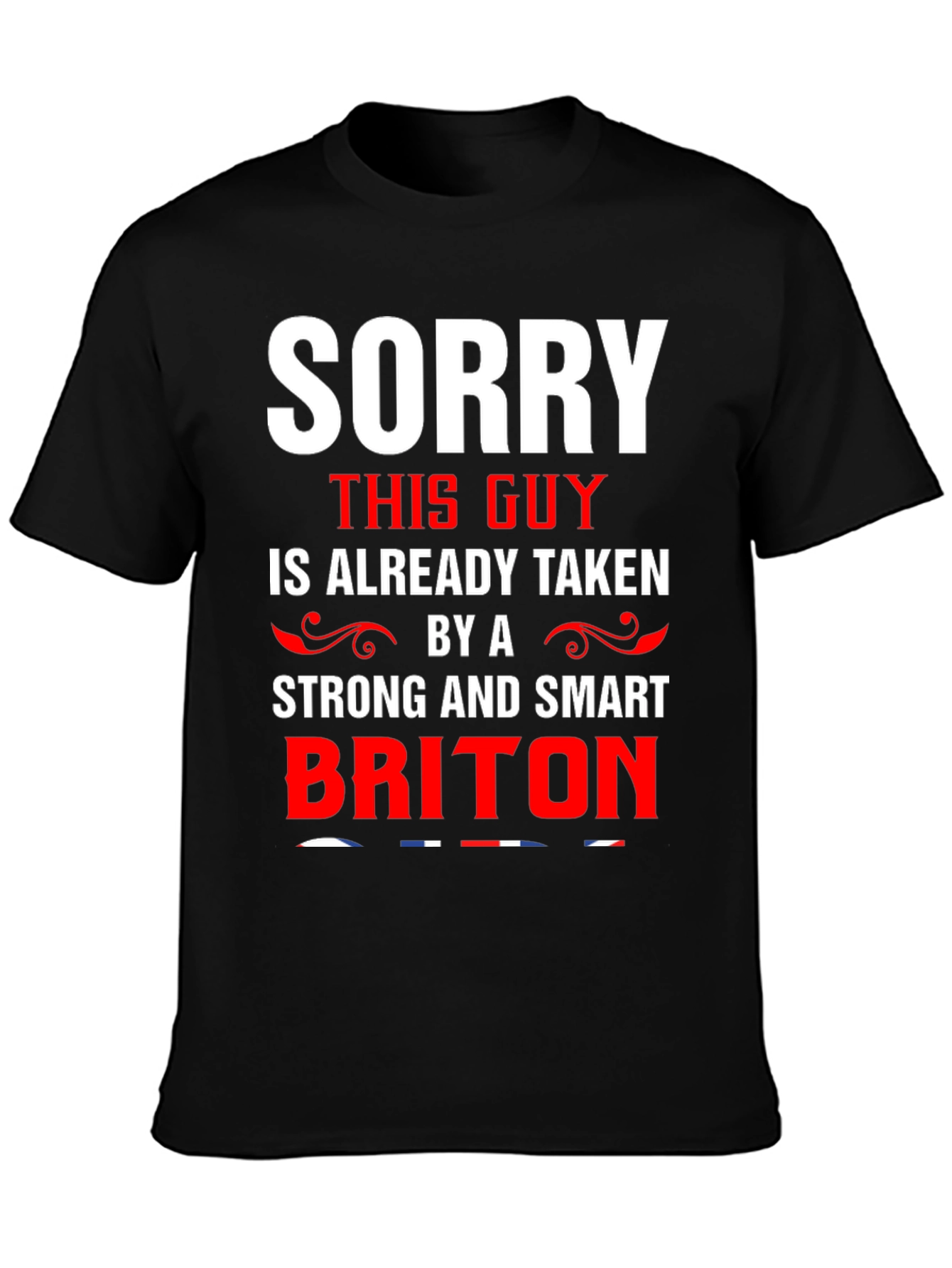 Sorry Taken by Smart Briton T-Shirt