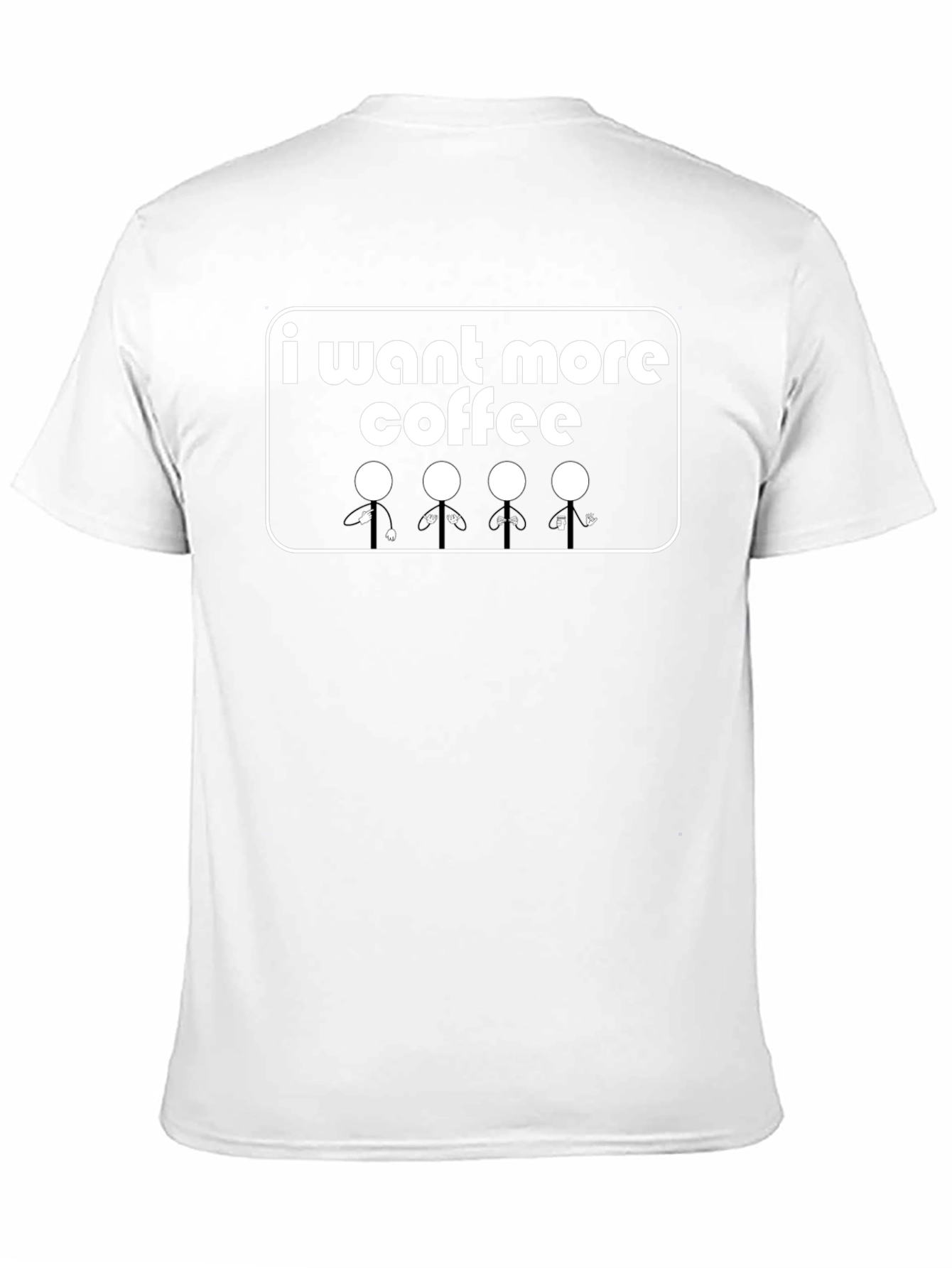 I Want More Coffee T-Shirt - Graphic Tee