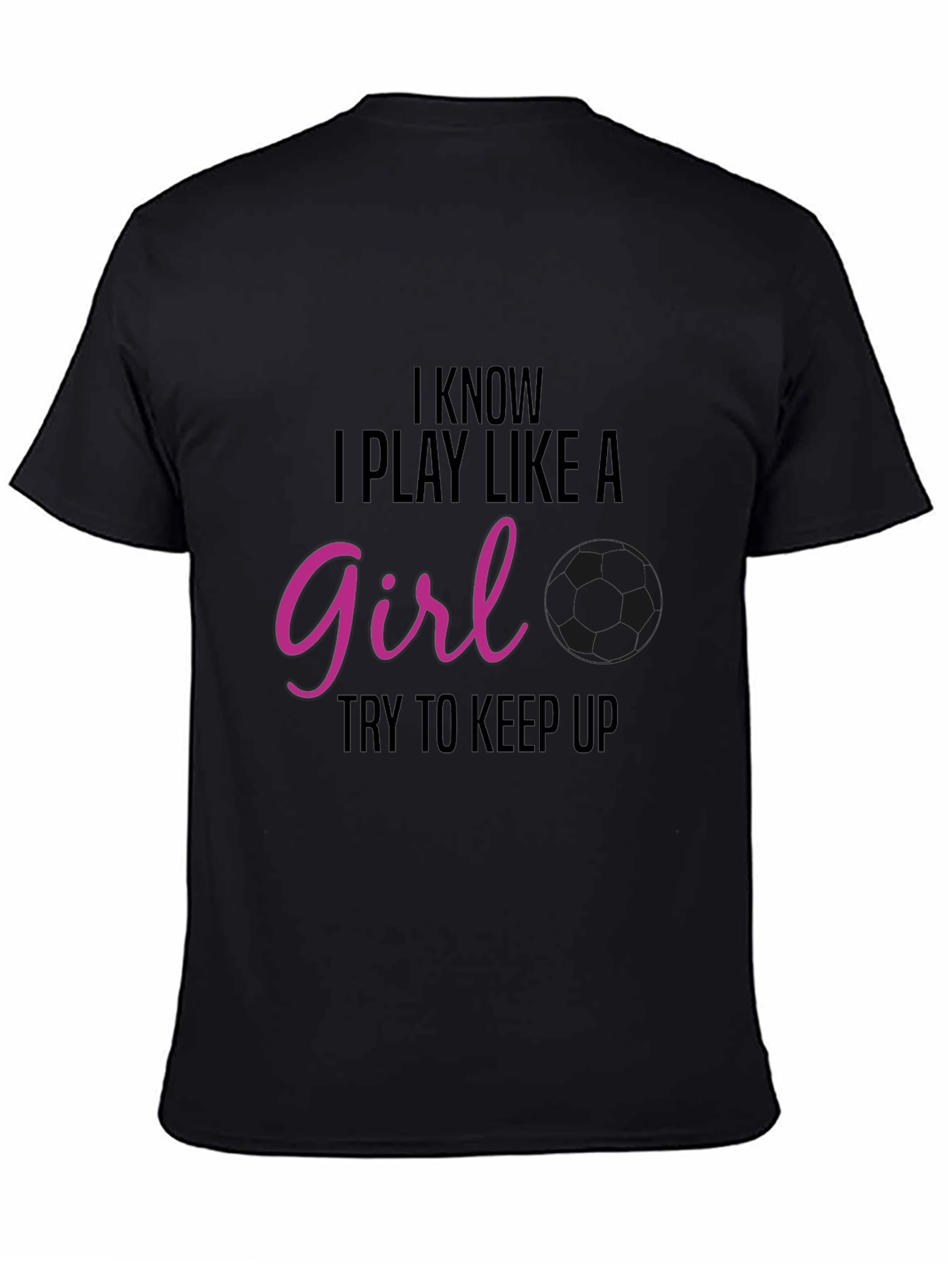 I Know I Play Like A Girl T-Shirt