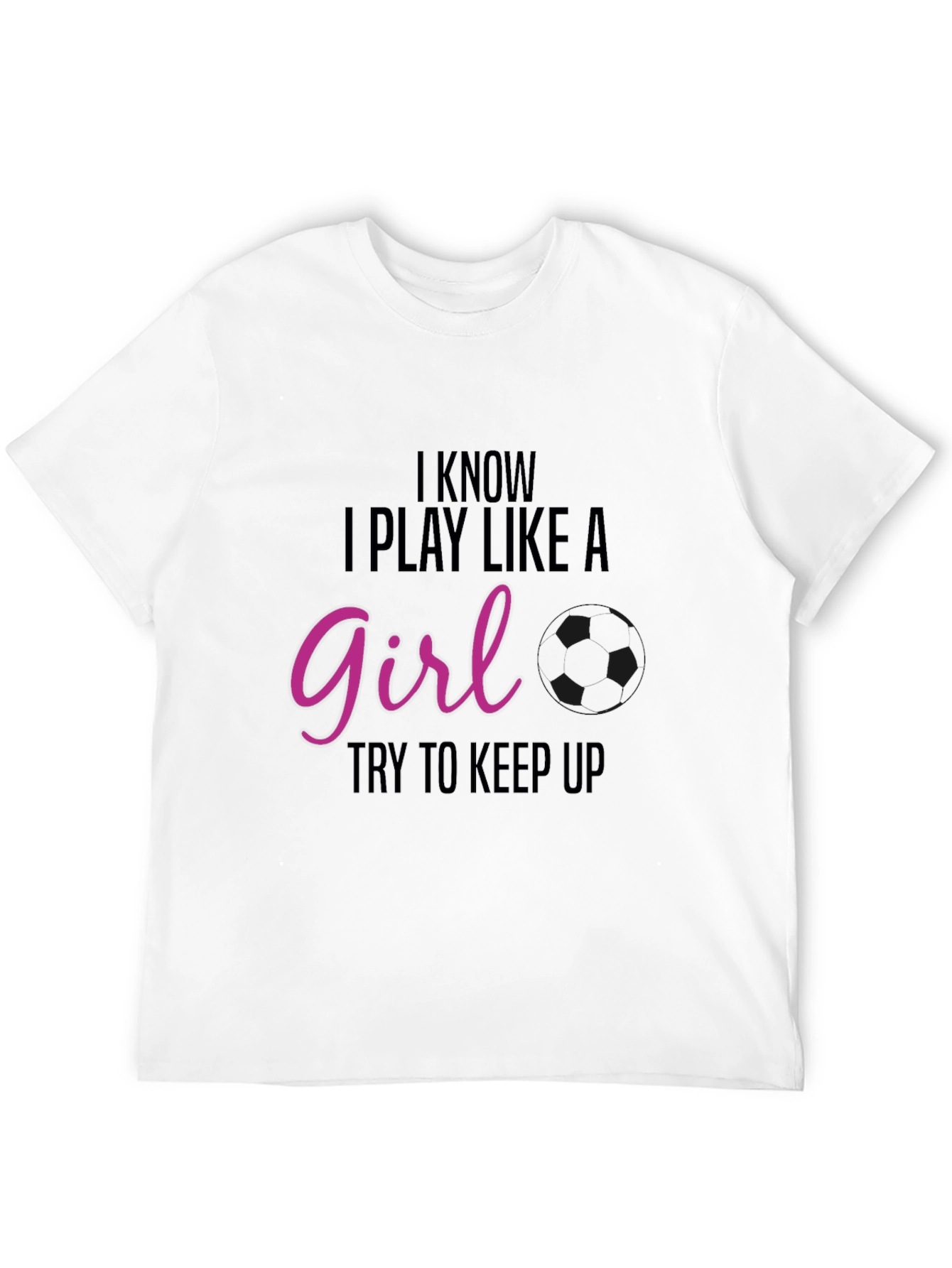 I Know I Play Like A Girl T-Shirt
