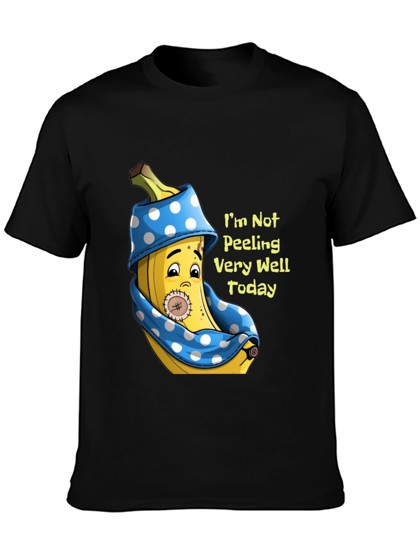 Funny Banana T-Shirt: Im Not Peeling Very Well