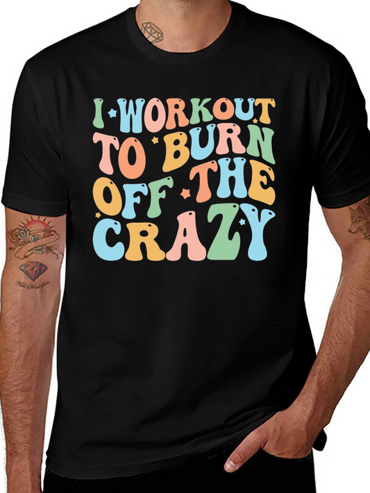 Workout to Burn Crazy T-Shirt