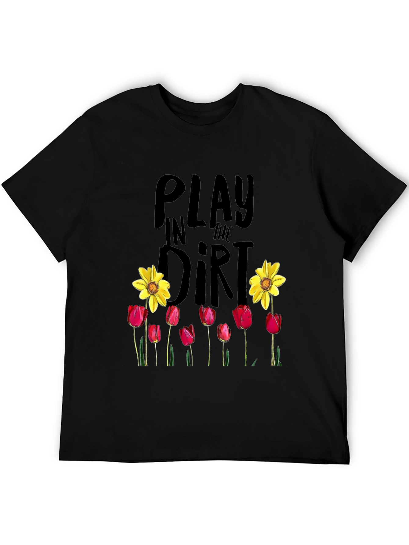 Play in the Dirt T-Shirt Garden Flowers Graphic Tee