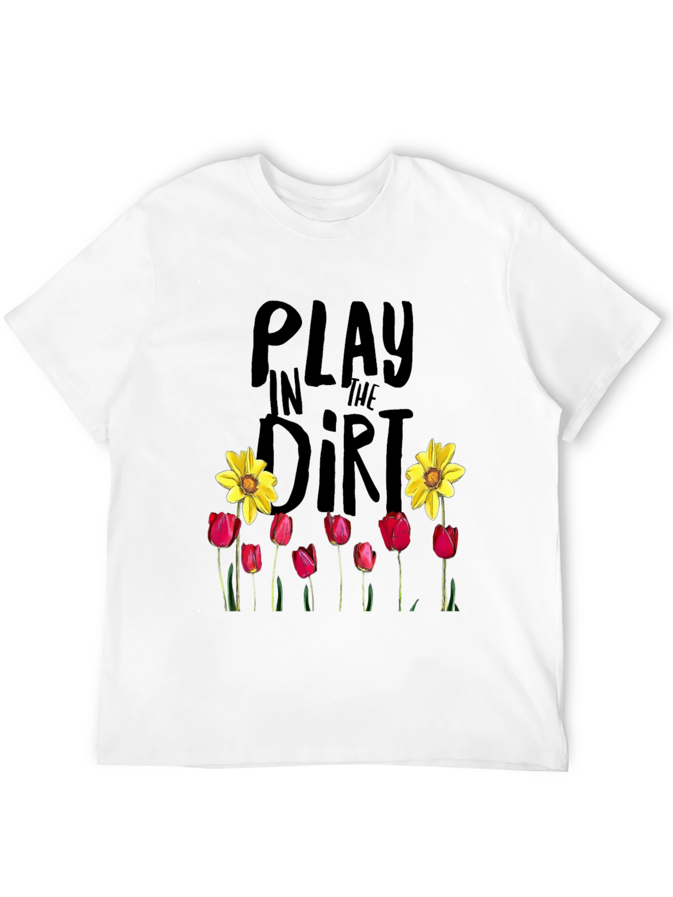 Play in the Dirt T-Shirt Garden Flowers Graphic Tee