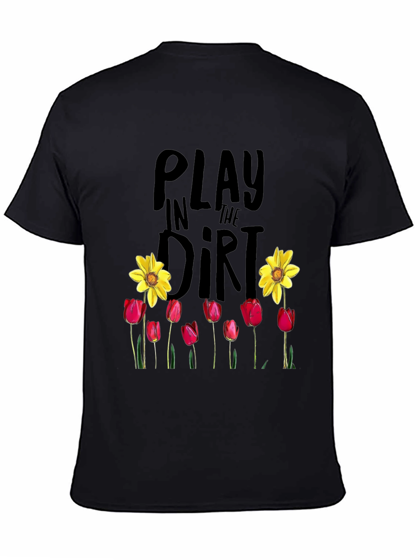 Play in the Dirt T-Shirt Garden Flowers Graphic Tee
