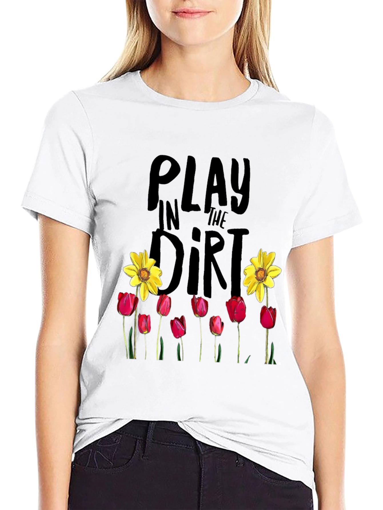 Play in the Dirt T-Shirt Garden Flowers Graphic Tee